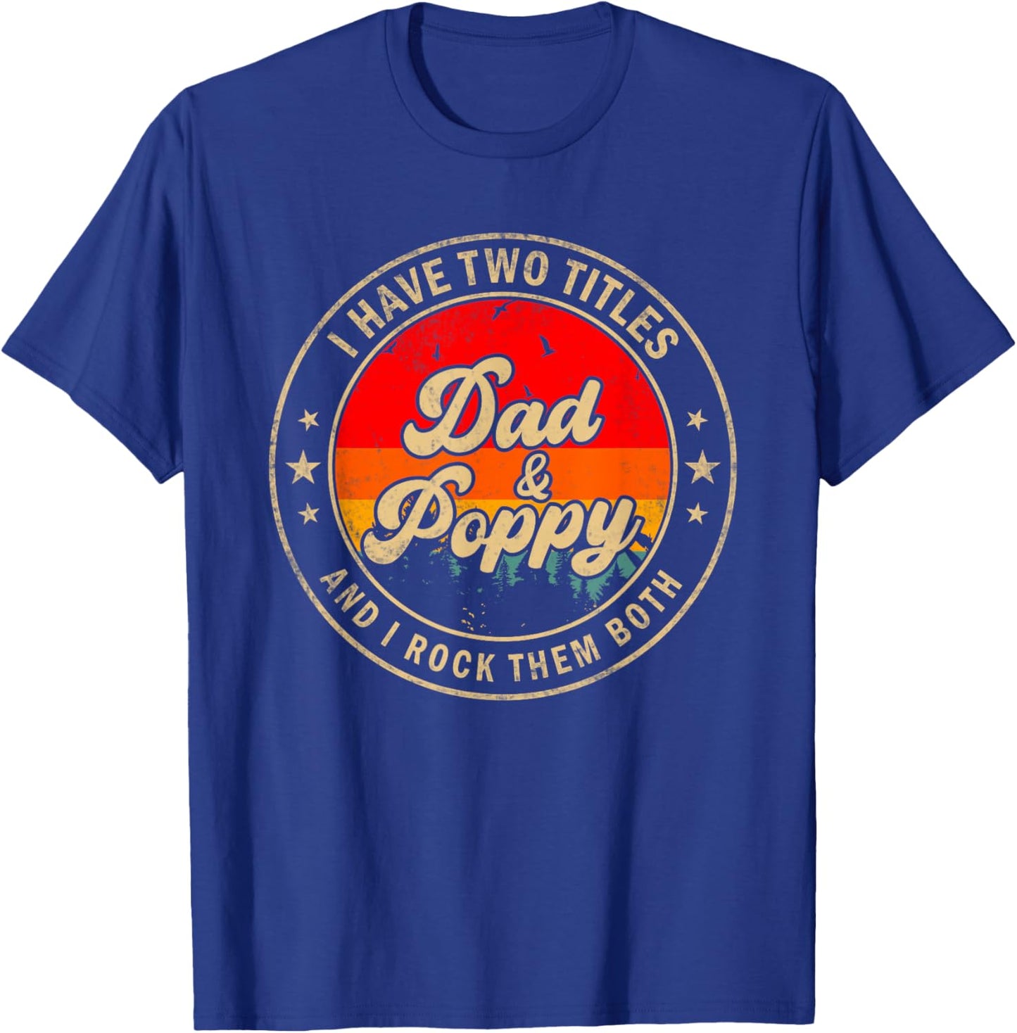 I Have Two Titles Dad & Poppy I Rock Them Both Funny Papa T-Shirt - T-Shirt | Royal