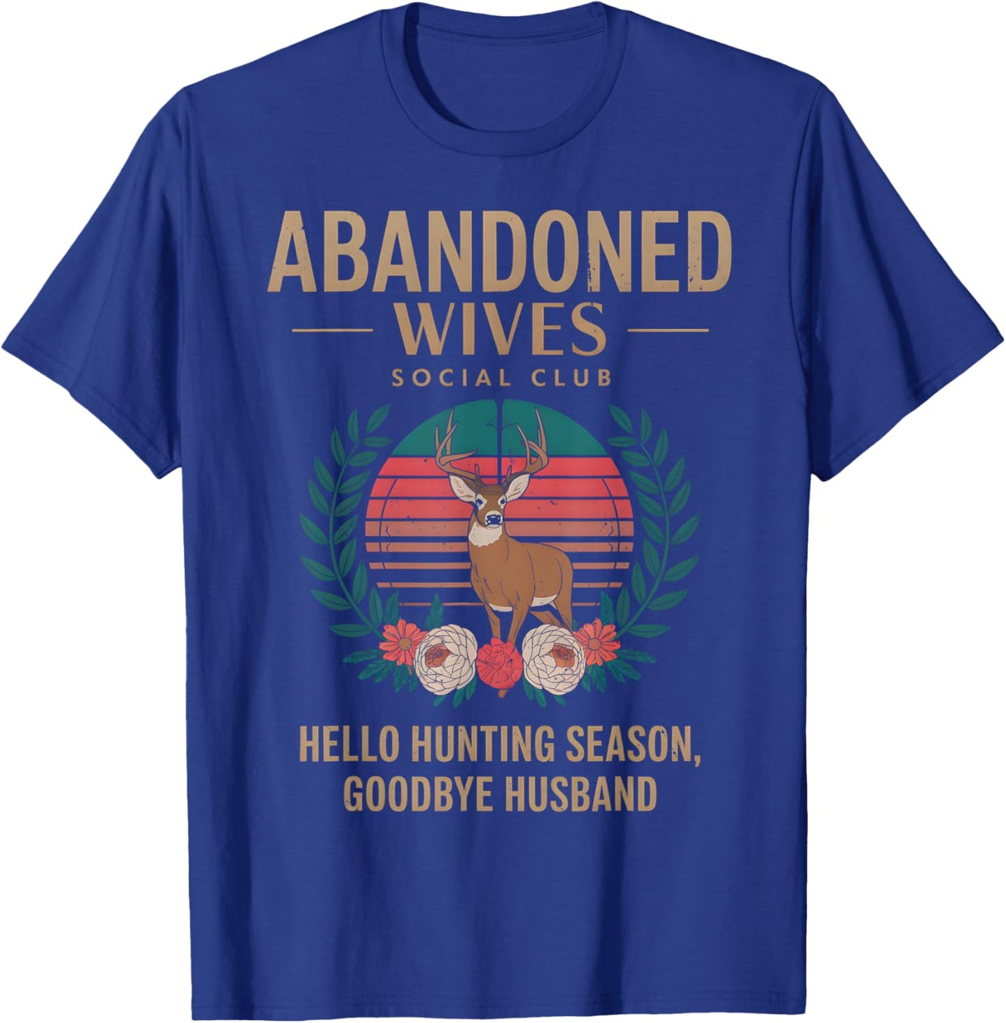 Abandoned Wives Social Club Hunter Husband Hunting Season T-Shirt - T-Shirt | Royal