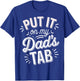 Put It On My Dad's Tab T-Shirt - T-Shirt | Royal
