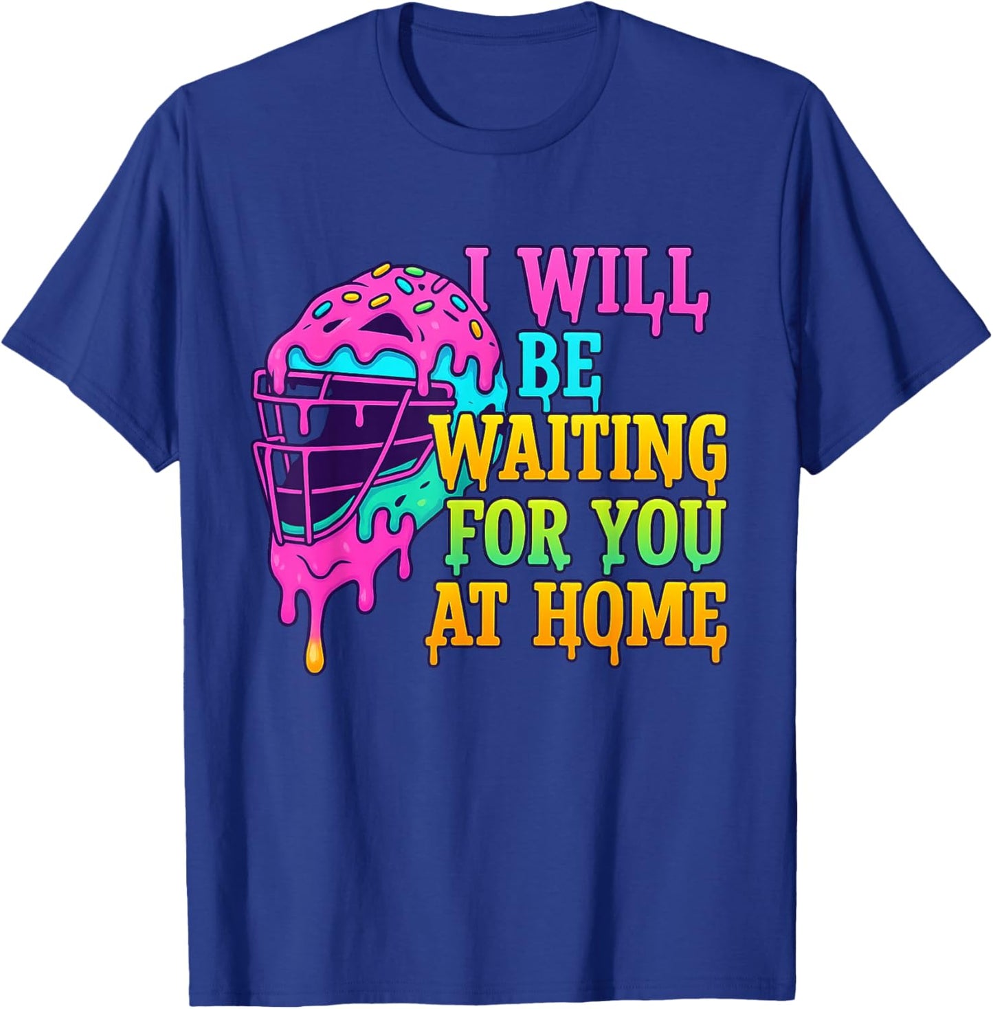 I'll Be Waiting for You At Home Softball Catcher Drip T-Shirt - T-Shirt | Royal