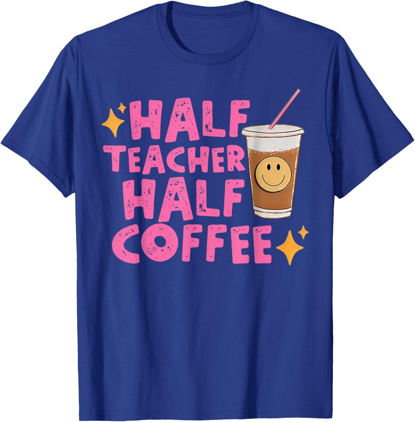Half Teacher Half Coffee T-Shirt - T-Shirt | Royal