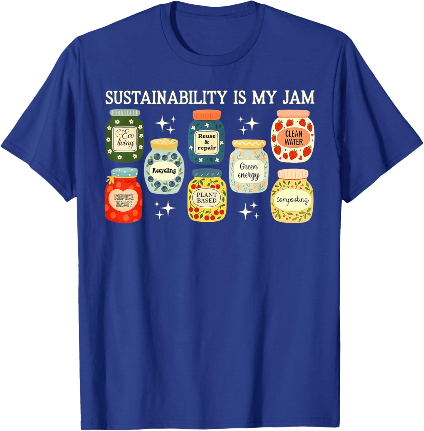 Sustainability is My Jam Earth Day Climate Change Awareness T-Shirt - T-Shirt | Royal
