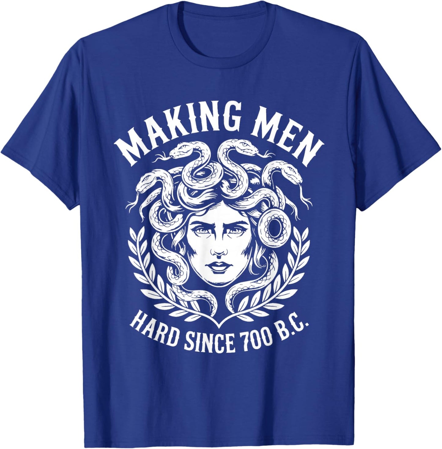 Making Men Hard Since 700 BC Funny Feminist Medusa Ancient T-Shirt - T-Shirt | Royal