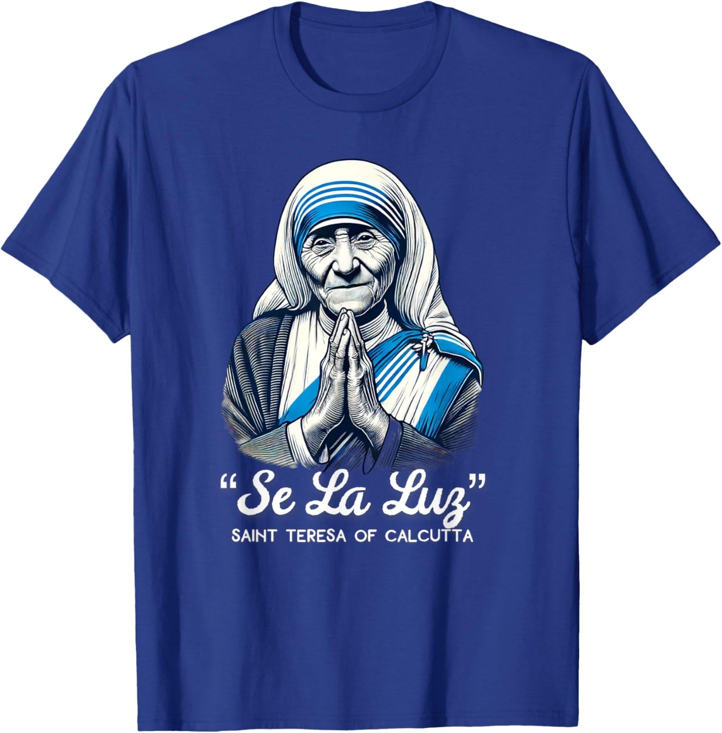 Saint Teresa Of Calcutta Catholic Quotes T-Shirt - T-Shirt | Royal