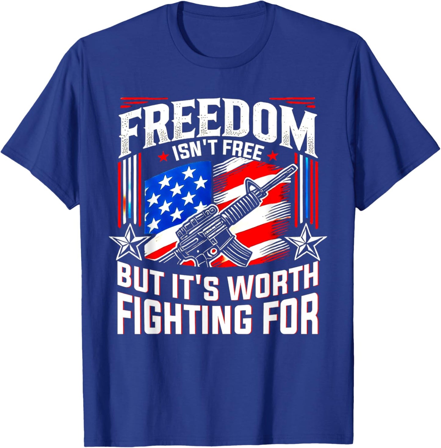 Freedom isn't free but it's worth fighting for patriotic T-Shirt - T-Shirt | Royal