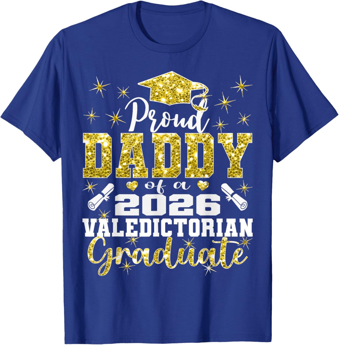 Proud Daddy of 2026 Valedictorian Graduate 26 T-Shirt - T-Shirt | Royal