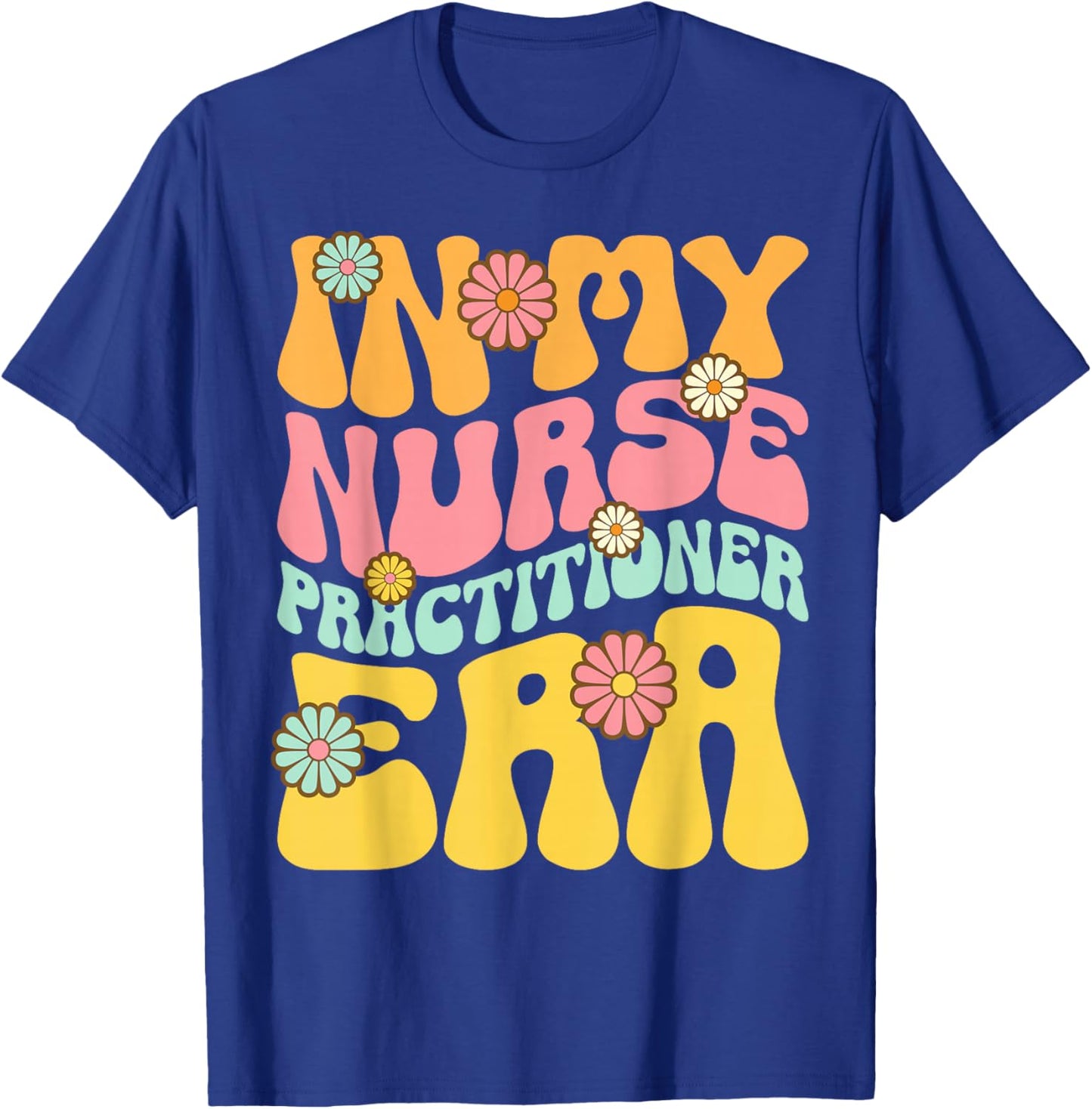 In My Nurse Practitioner Era Retro NP Nursing T-Shirt - T-Shirt | Royal