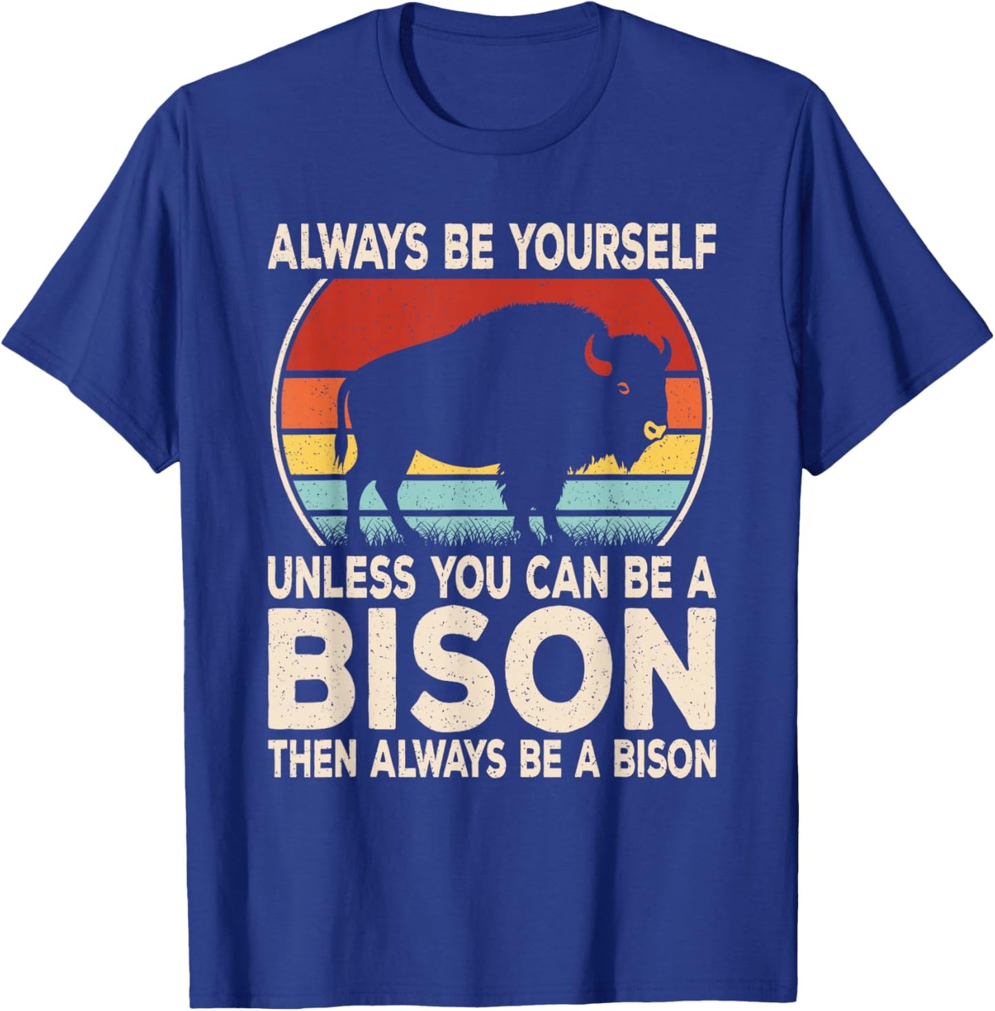 Always Be Yourself Funny Bison Retro Buffalo Men Women Kids T-Shirt - T-Shirt | Royal
