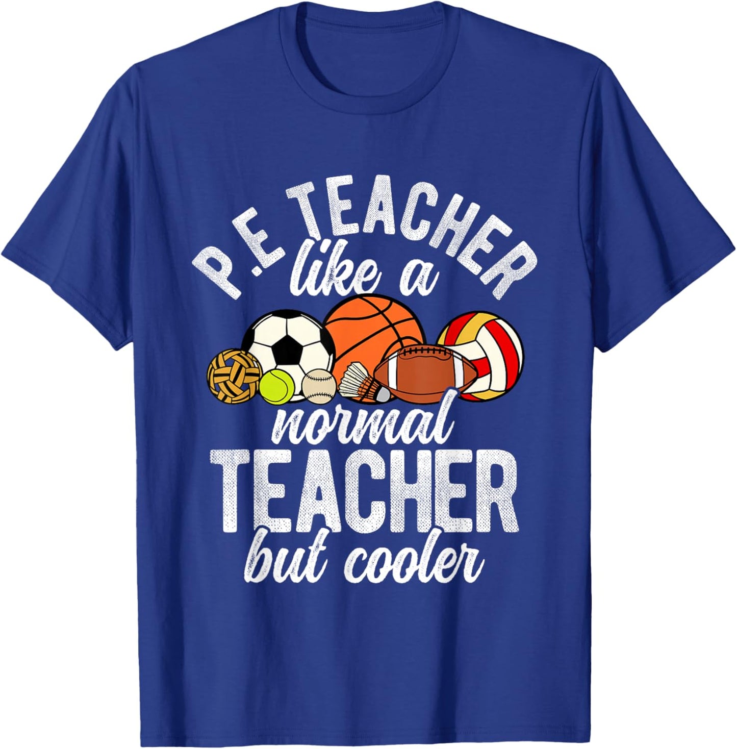 P.E. Teacher Like A Normal Teacher But Cooler PE Teacher T-Shirt - T-Shirt | Royal