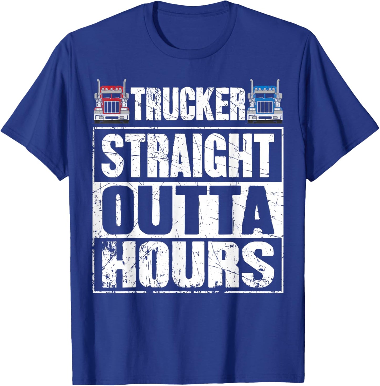 Trucker Straight Outta Hours Funny Truck Driver T-Shirt - T-Shirt | Royal