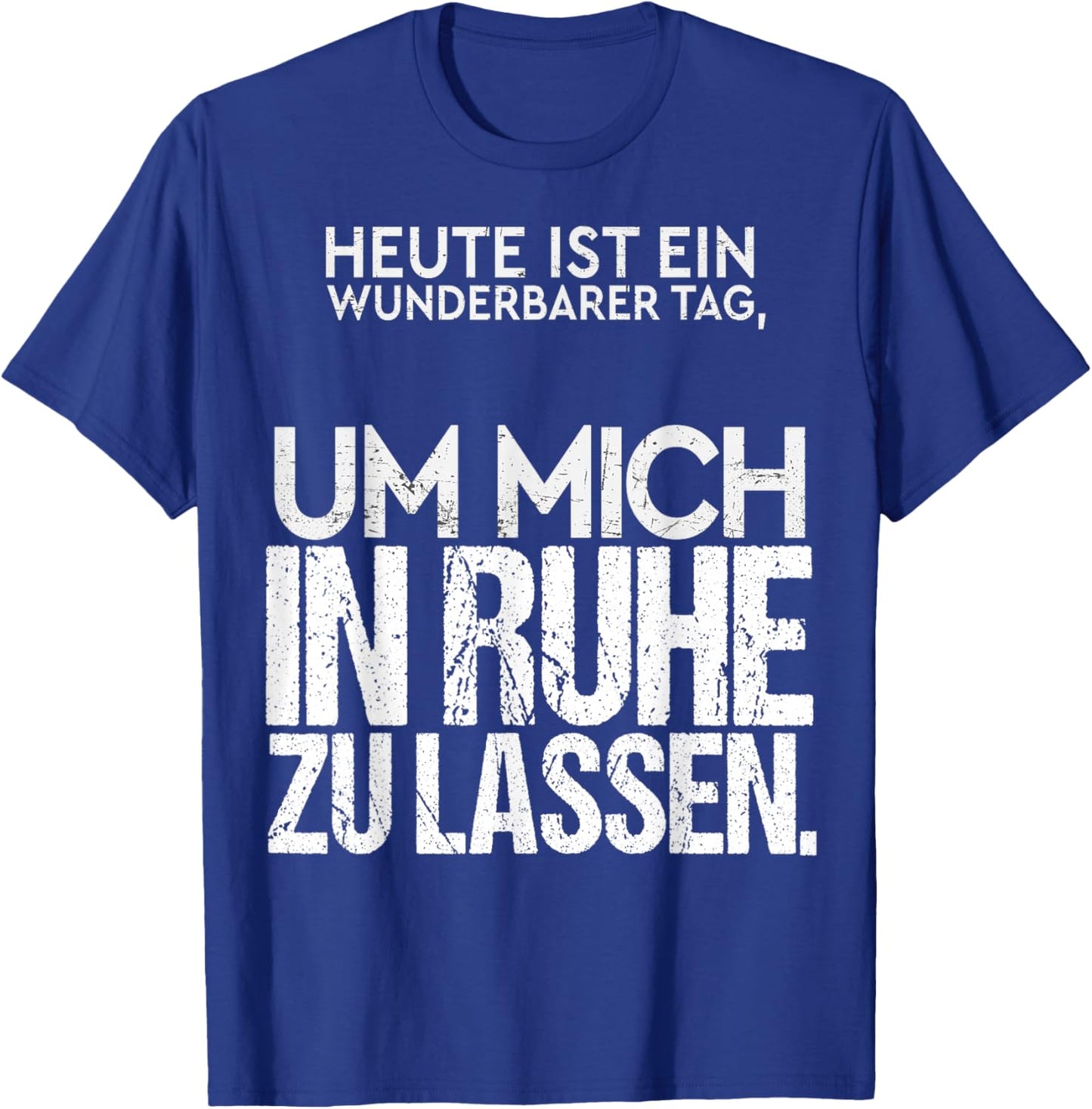 Heute ist EIN wunderbarer Tag Mich in Ruhe zu Lassen Spruch T-Shirt - T-Shirt | Royal