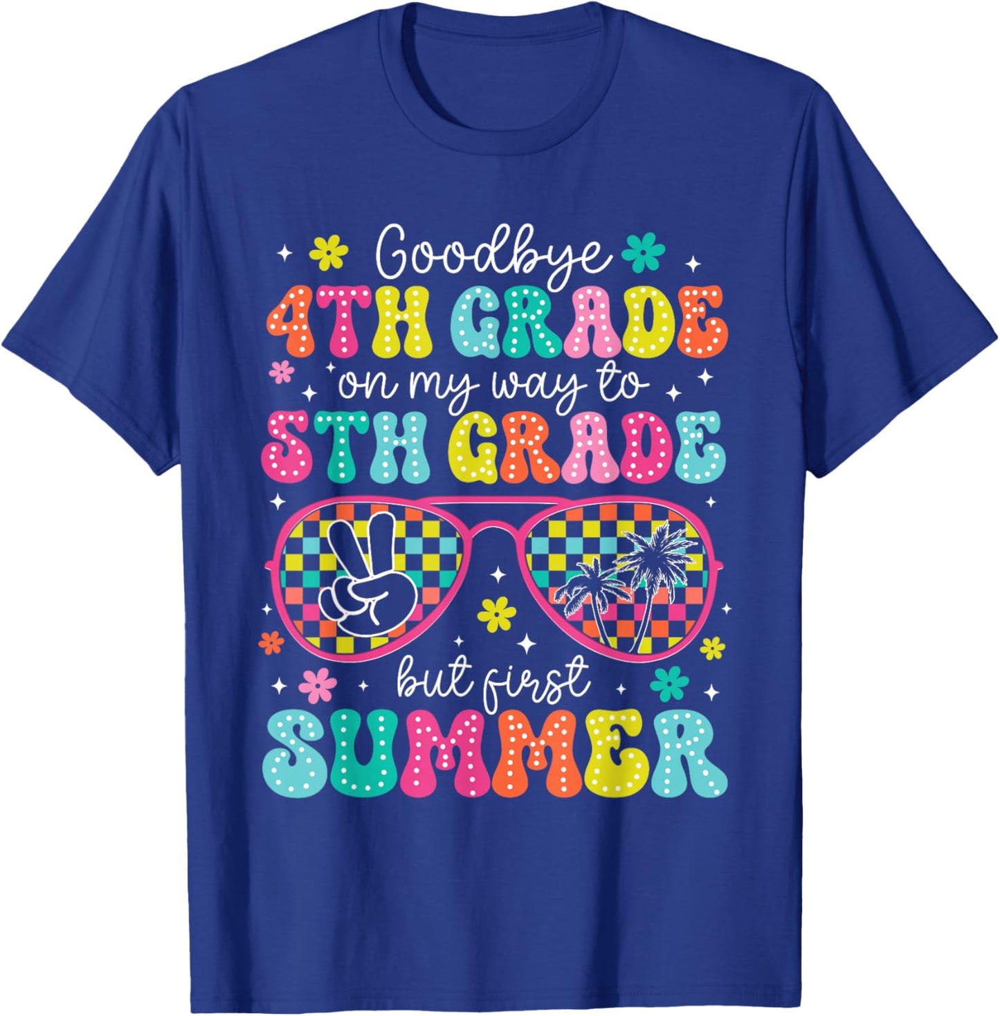 Goodbye 4th Grade Graduation to 5th Grade But First Summer T-Shirt - T-Shirt | Royal