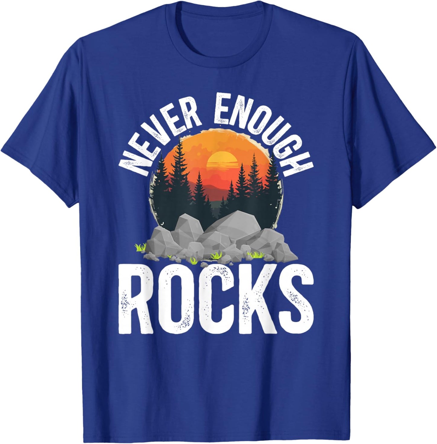 Never Enough Rock Collector Rockhounding Geology Rockhound T-Shirt - T-Shirt | Royal