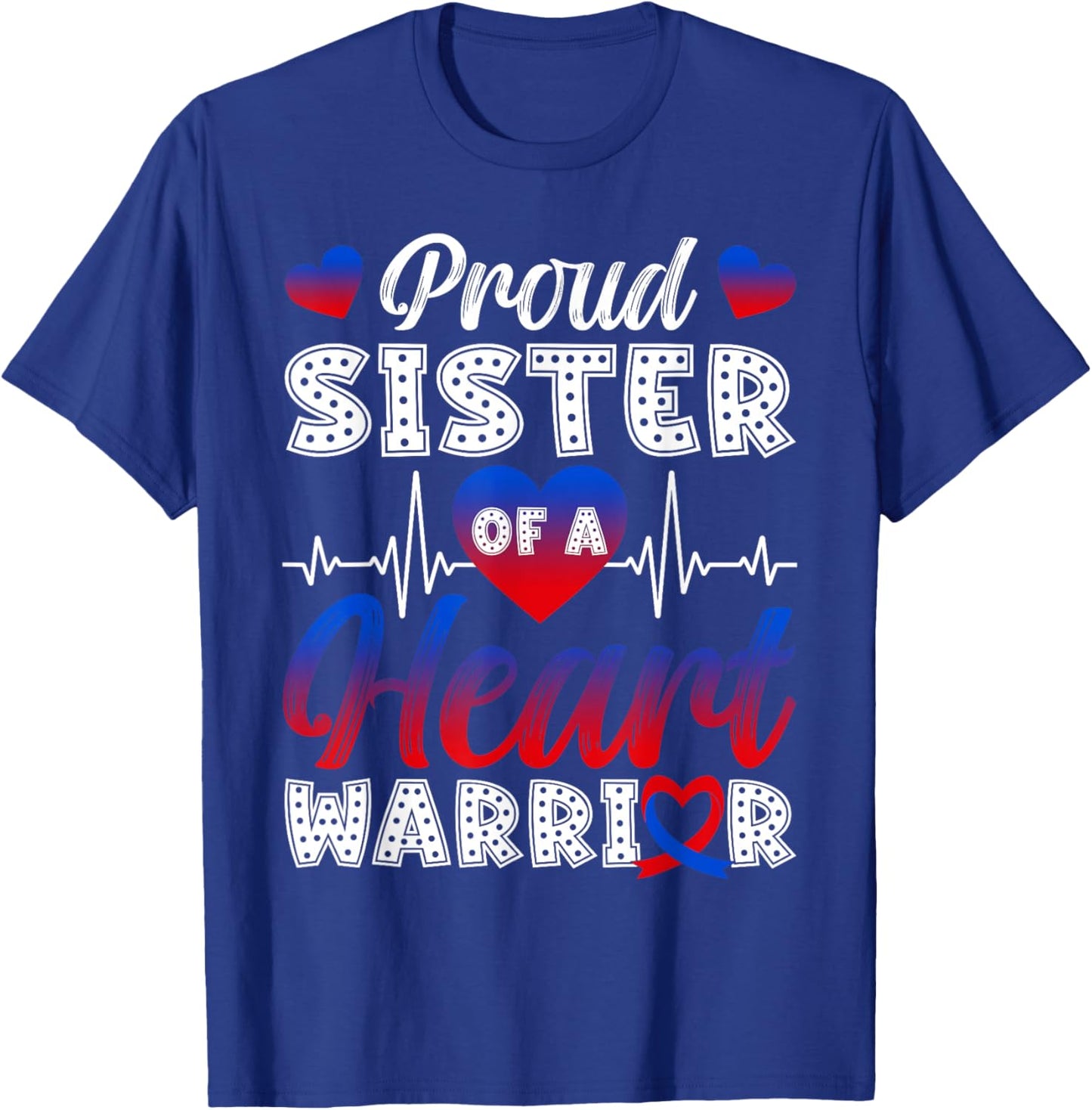 Proud Sister of A Heart Warrior CHD Awareness Month T-Shirt - T-Shirt | Royal