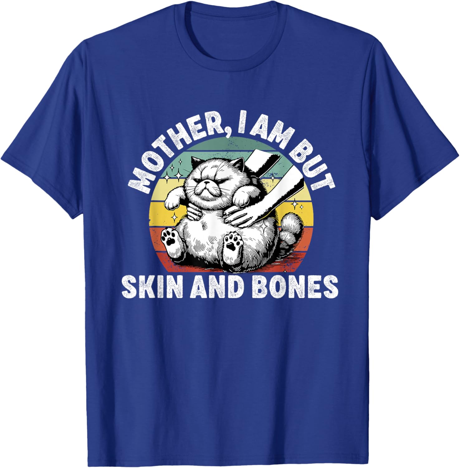 Mother i am but Skin and Bones Funny Mom Cat Owner T-Shirt - T-Shirt | Royal