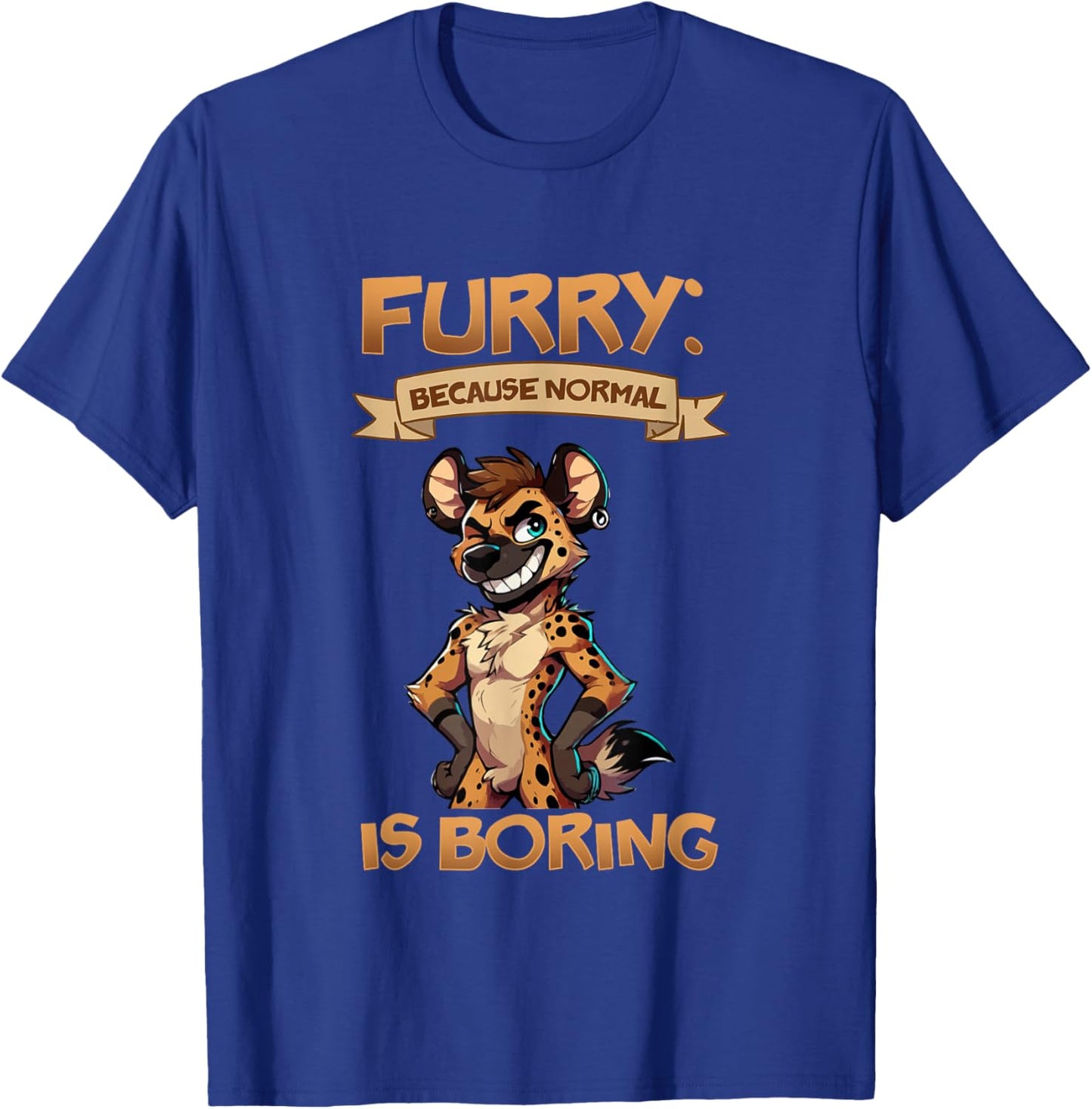 Furry Because Normal is Boring Anthro Hyena T-Shirt - T-Shirt | Royal