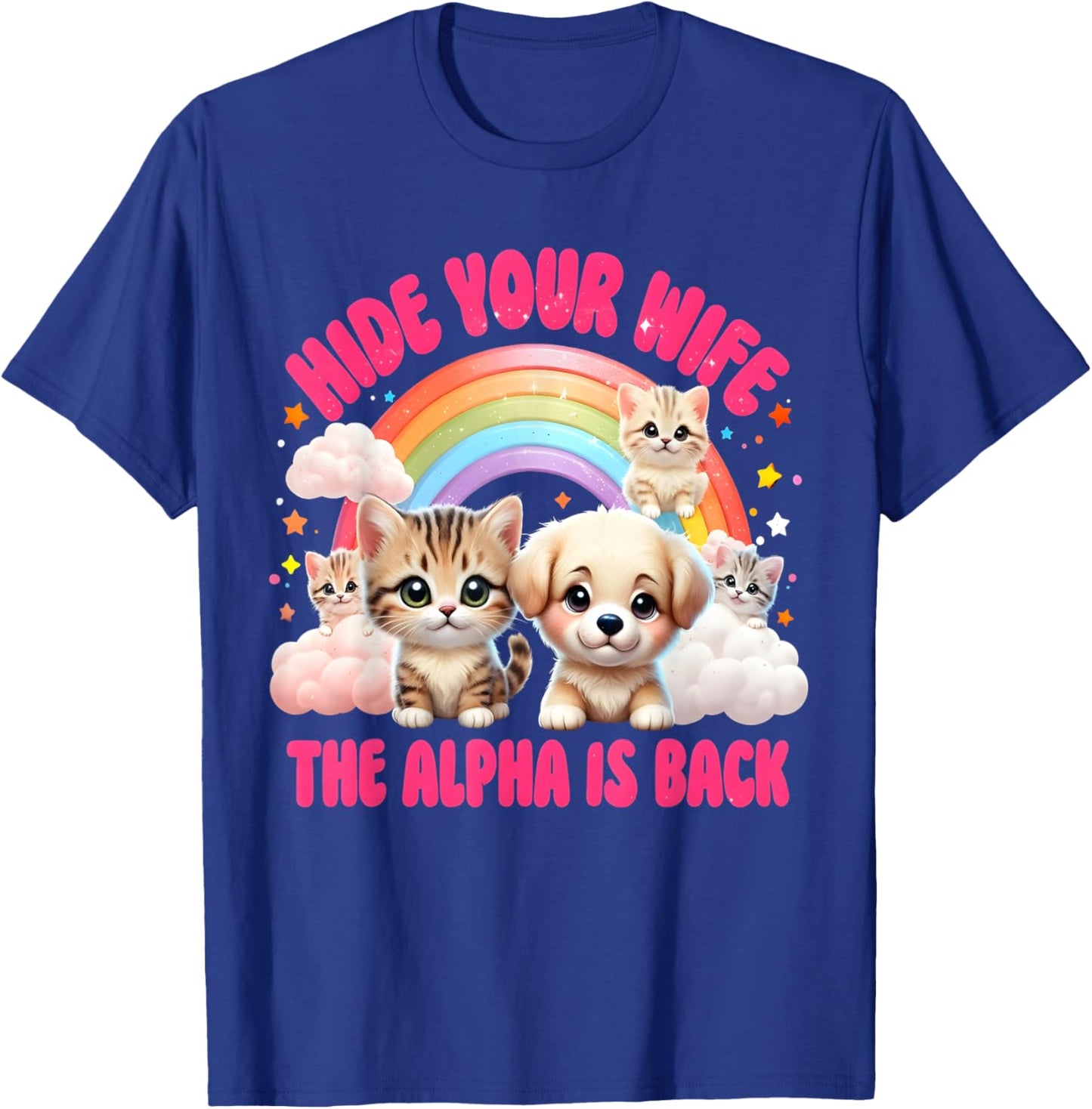 Funny Dog Cute Cat Meme Male Hide Your Wife Alpha is Here T-Shirt - T-Shirt | Royal