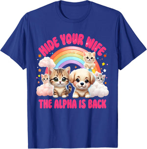 Funny Dog Cute Cat Meme Male Hide Your Wife Alpha is Here T-Shirt - T-Shirt | Royal