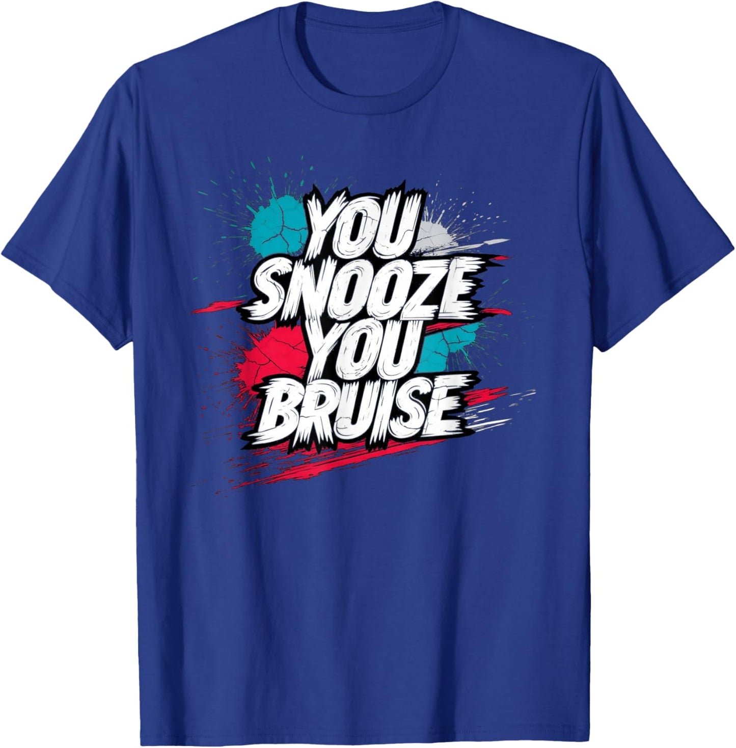 You Snooze You Bruise Funny Paintball Battle Splat T-Shirt - T-Shirt | Royal