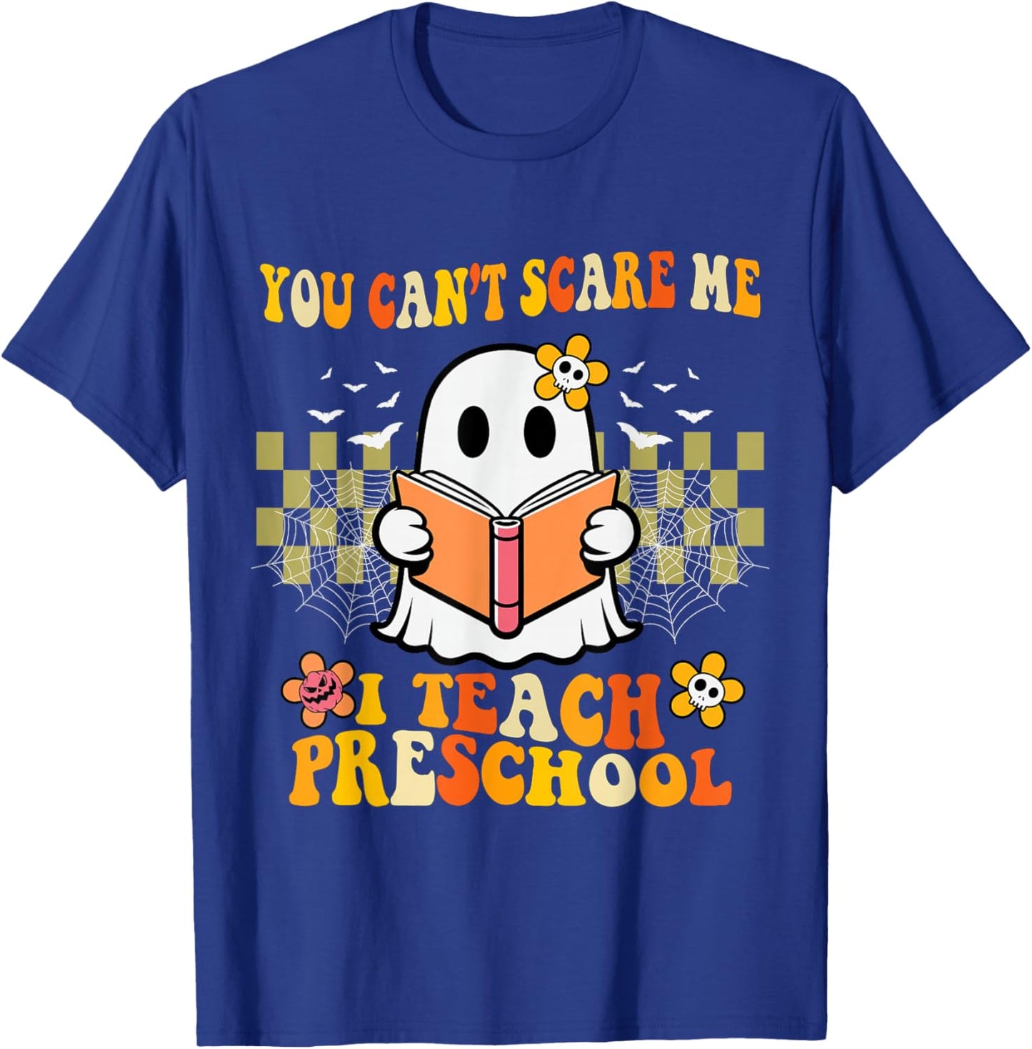 You Can't Scare Me I Teach Preschool Ghost Halloween Teacher T-Shirt - T-Shirt | Royal
