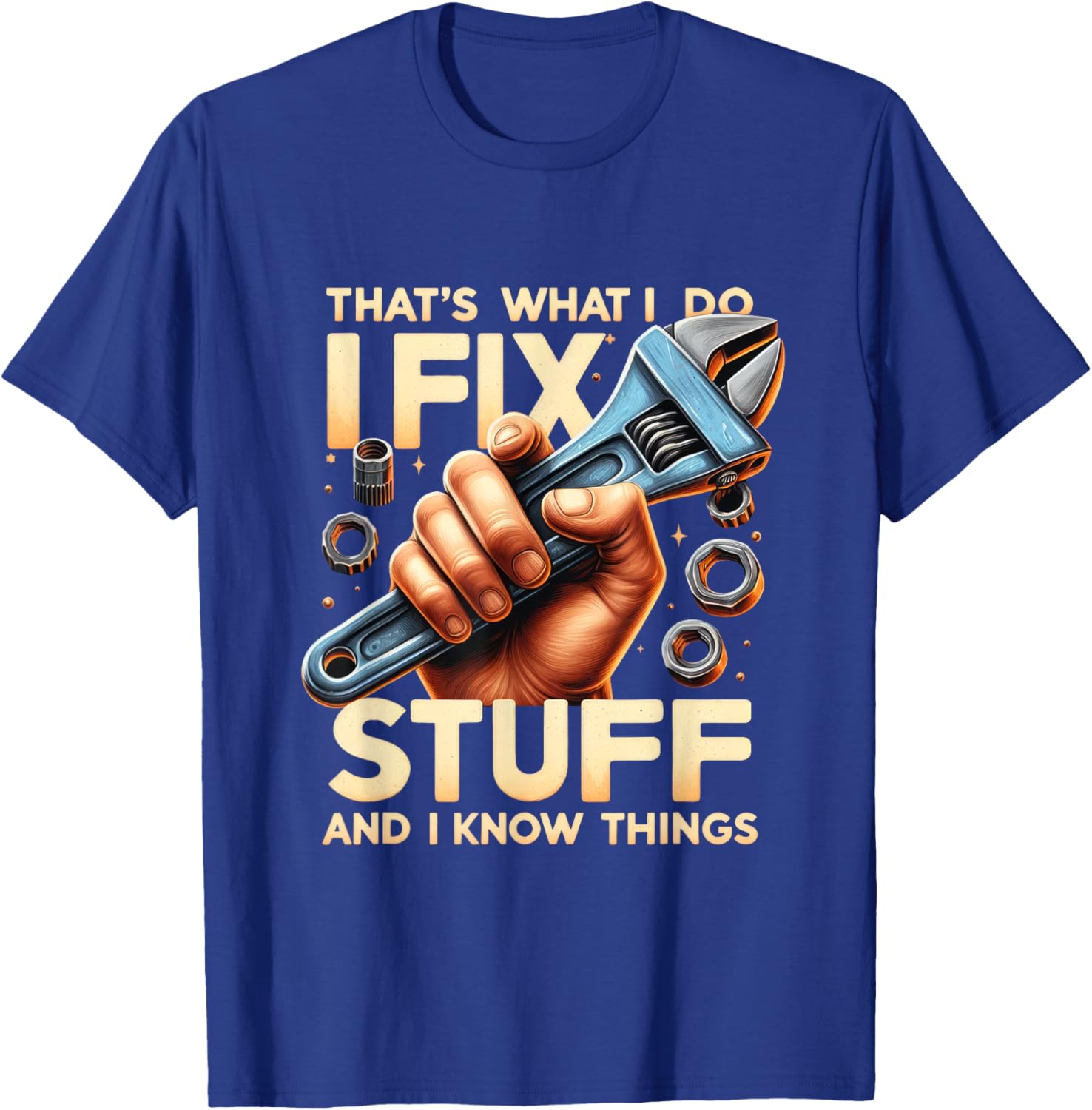 That's What I Do I Fix Stuff And I Know Things Mechanic T-Shirt - T-Shirt | Royal