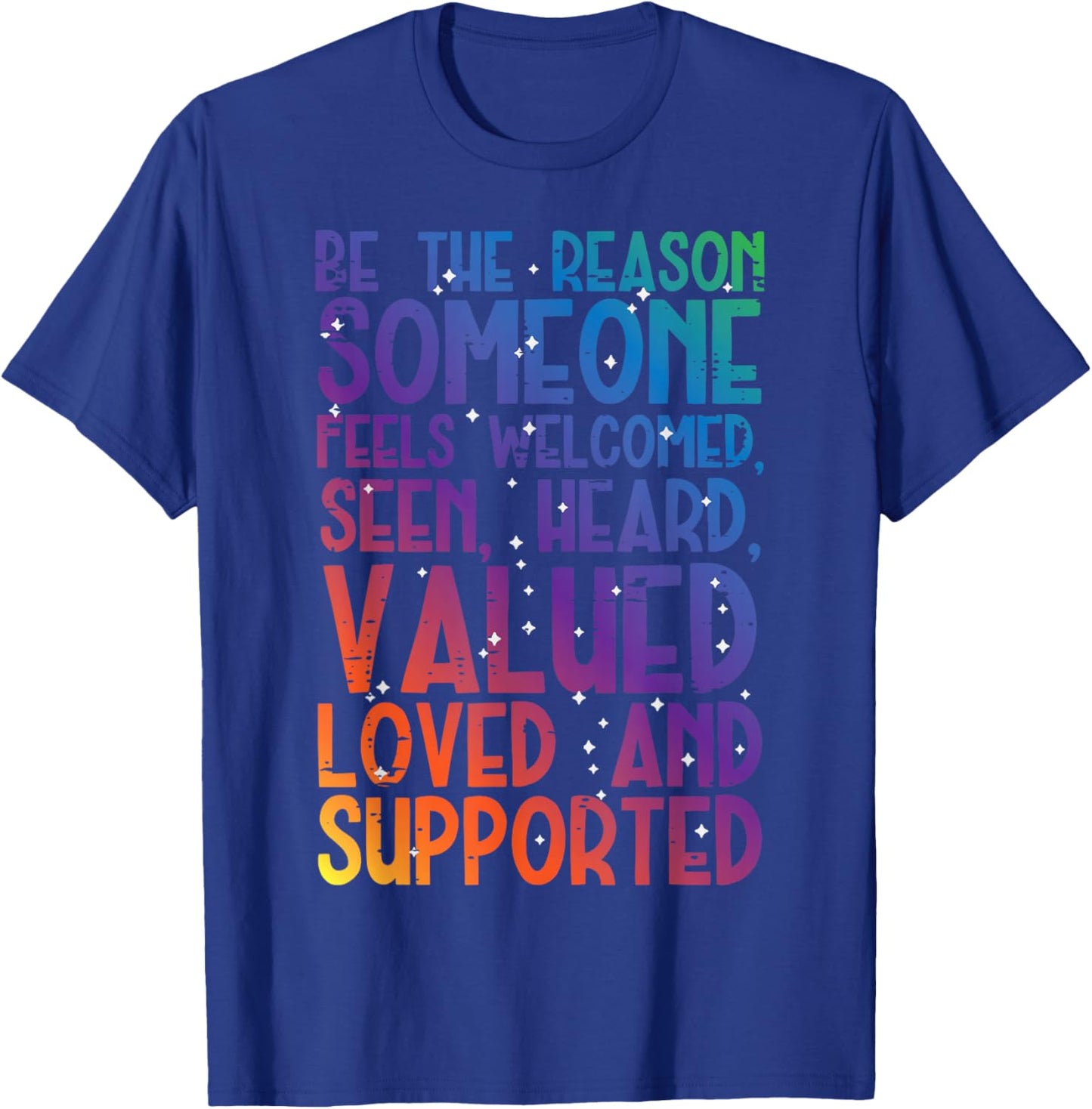 Be Reason Someone Feels Welcomed Gay LGBTQ Ally Men Women T-Shirt - T-Shirt | Royal