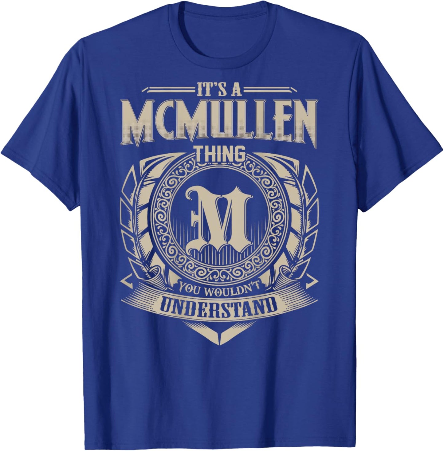 It's A MCMULLEN Thing You Wouldn't Understand Family Name T-Shirt - T-Shirt | Royal