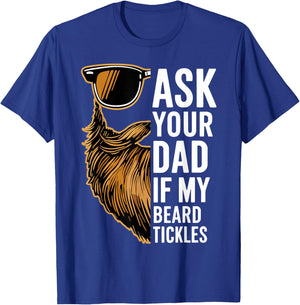 Ask Your Dad If My Beard Tickles Funny Bearded Man Mustache T-Shirt - T-Shirt | Royal