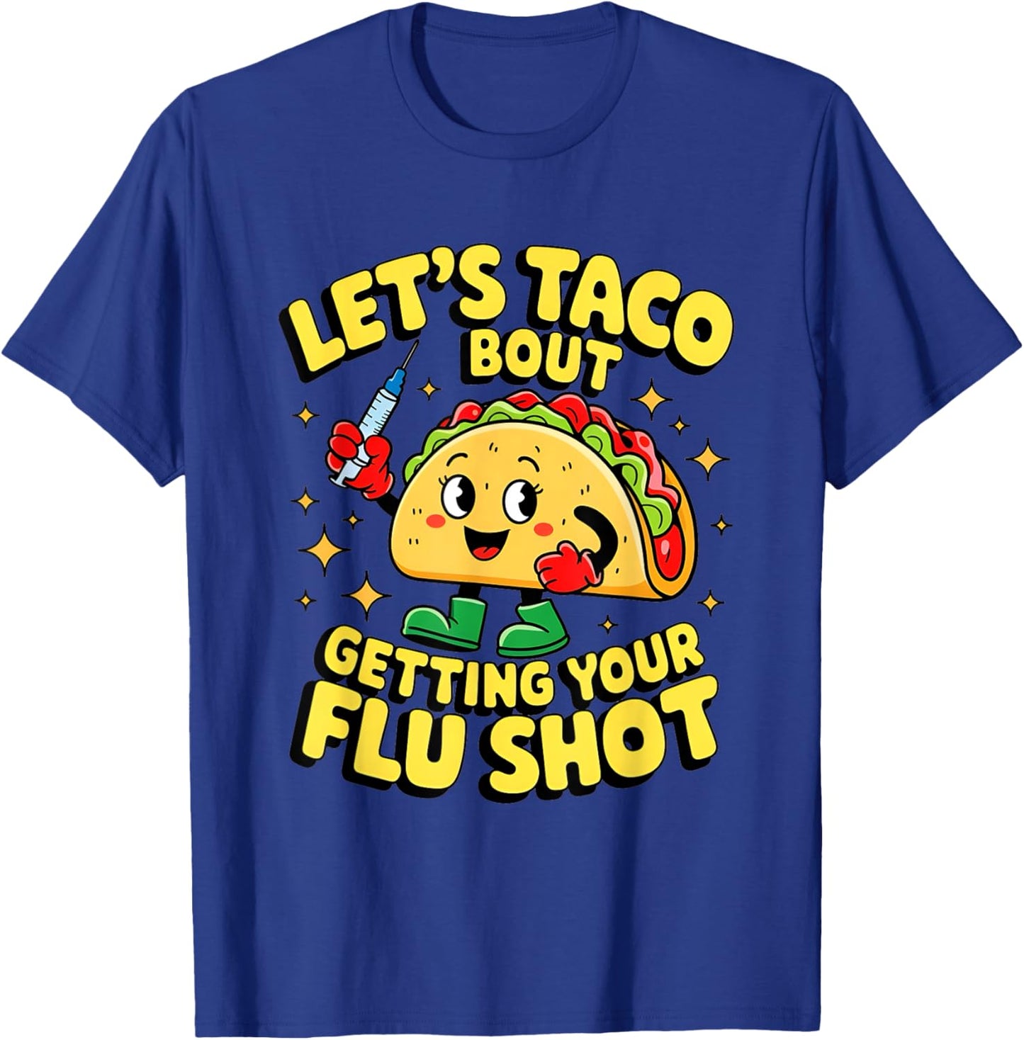 Flu Shot Nurse Medical Funny Nursing Flu Cold Season Taco T-Shirt - T-Shirt | Royal