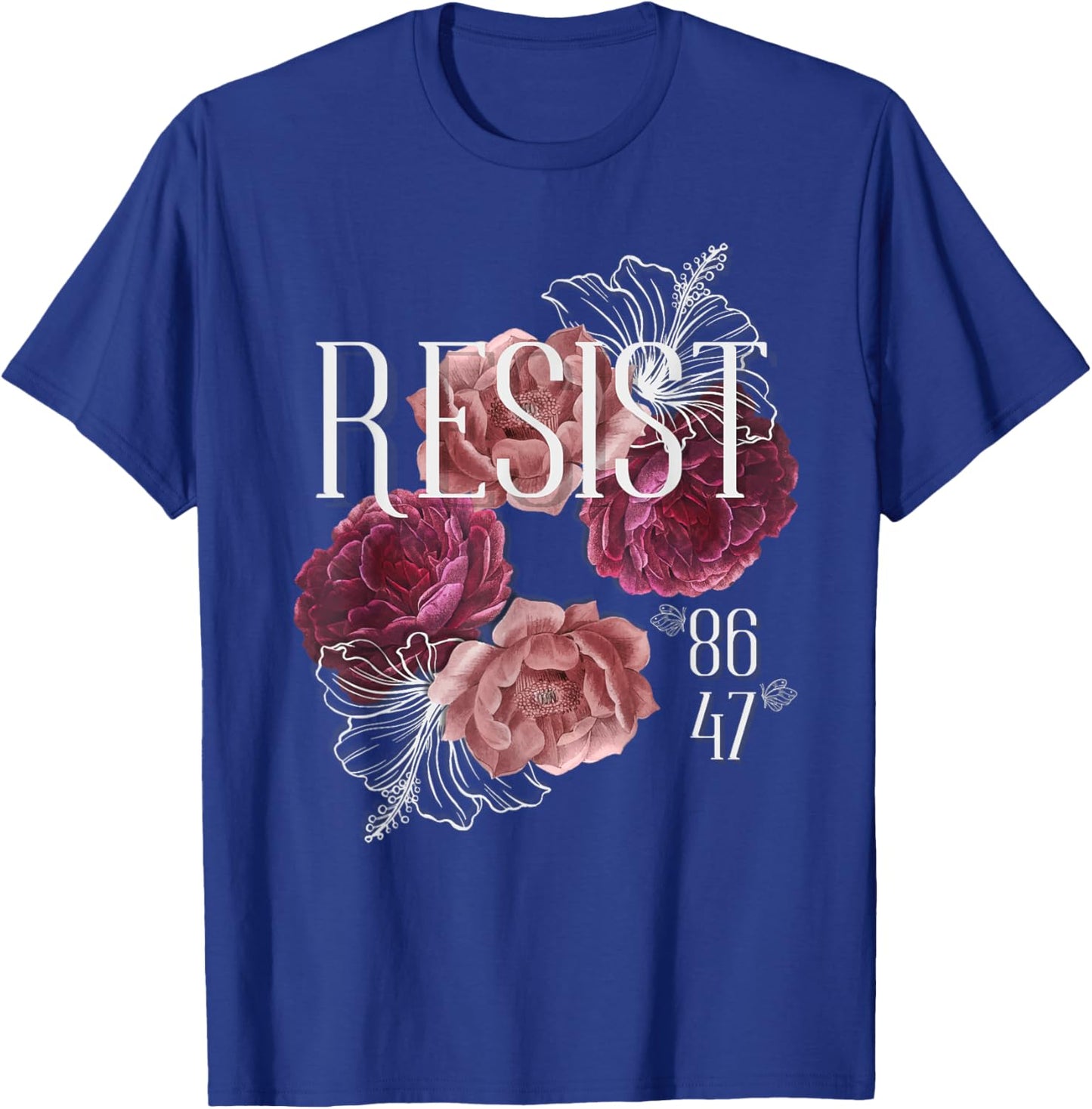 Floral Resist Not My President 86 47 Anti-Trump T-Shirt - T-Shirt | Royal