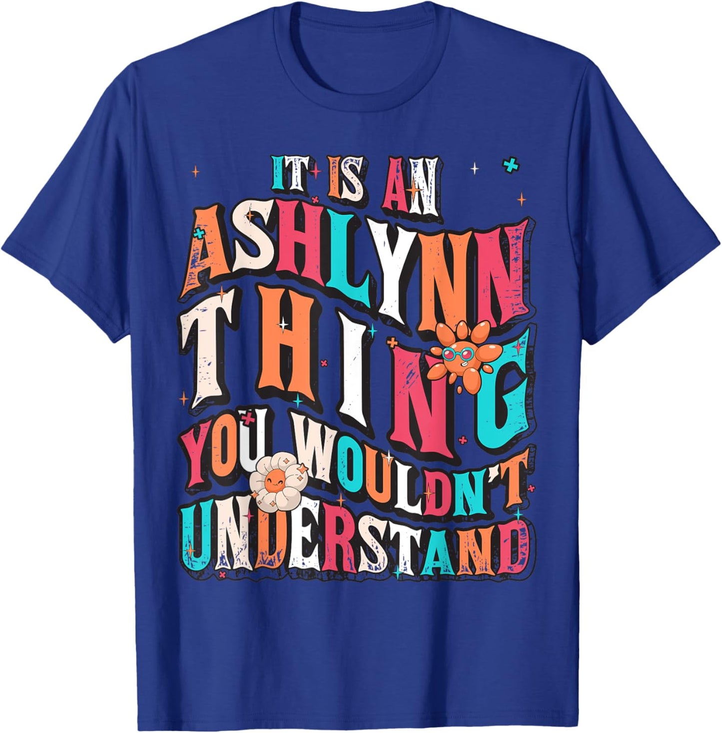It's Ashlynn Thing You Wouldn't Understand, Ashlynn Groovy T-Shirt - T-Shirt | Royal