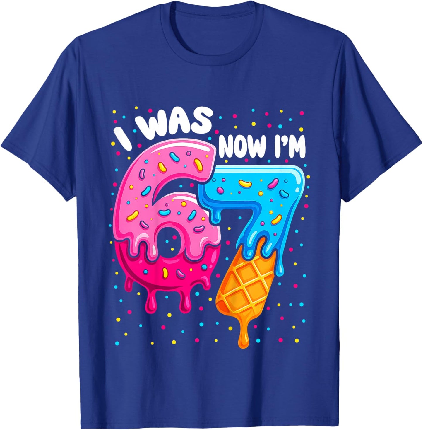 I was 6 Now I'm 7 Funny 67 for Kids 7 Years Old Birthday T-Shirt - T-Shirt | Royal