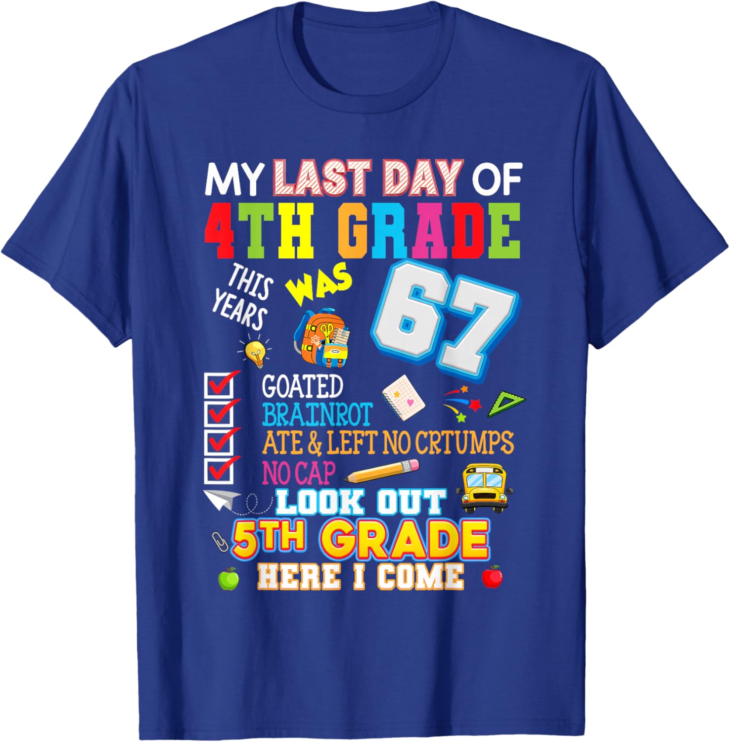 My Last Day of 4th Grade Look Out 5th Grade Here I Come Fun T-Shirt - T-Shirt | Royal
