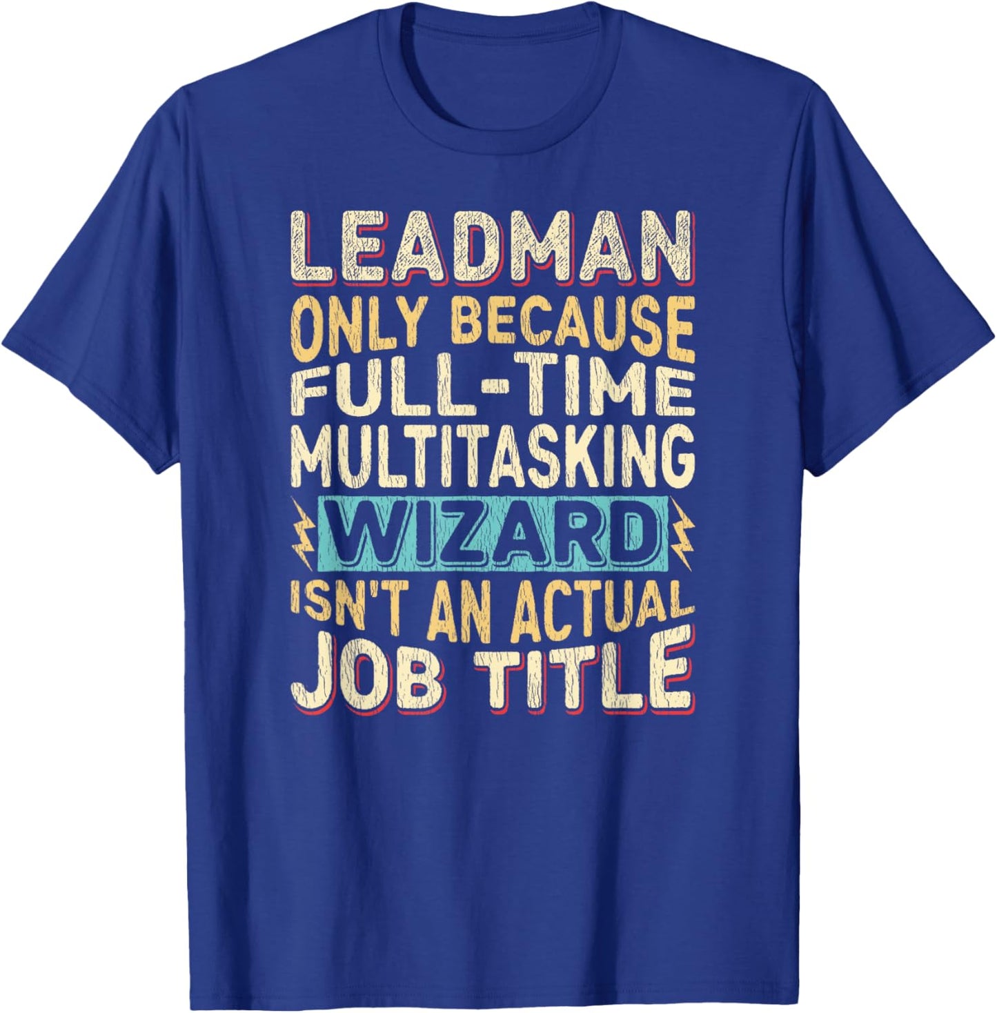 Wizard Job Title Quote - Funny Leadman T-Shirt - T-Shirt | Royal