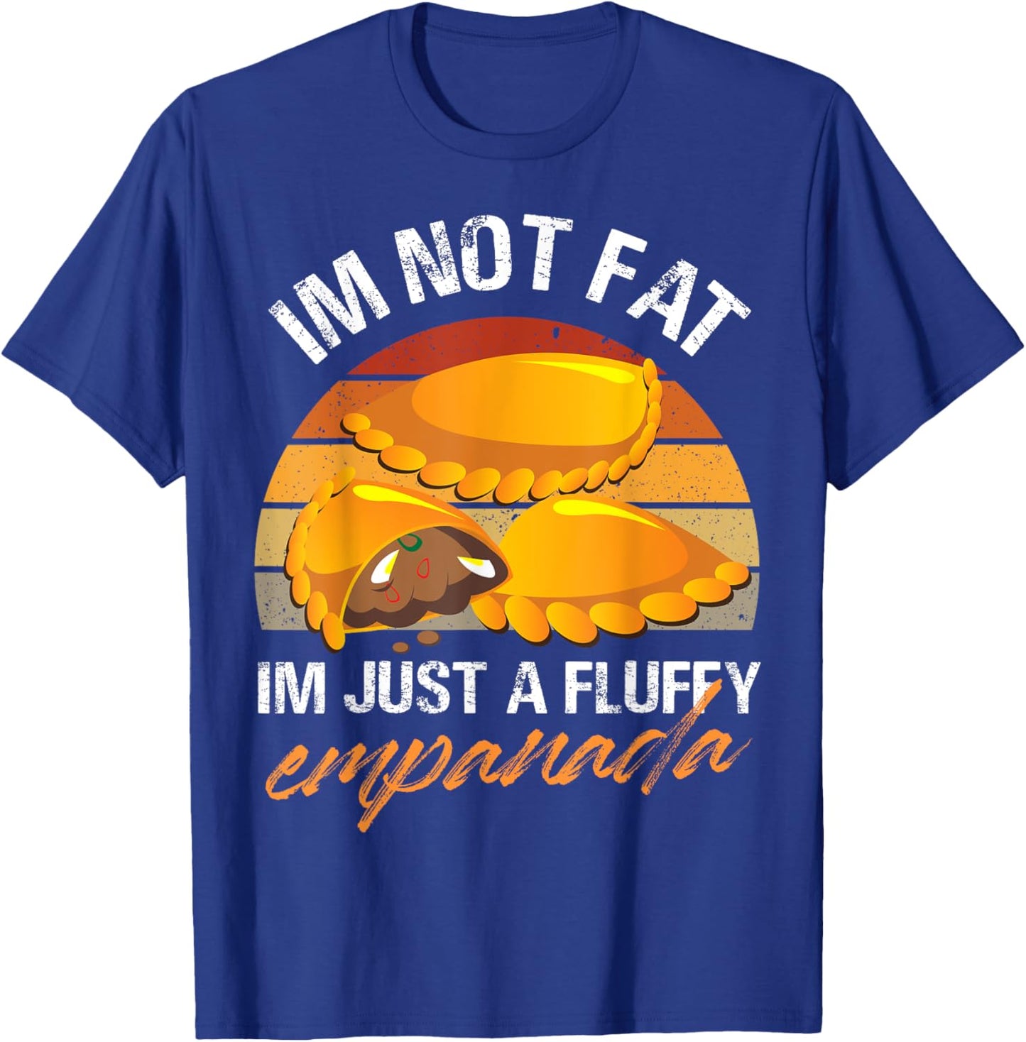 Im not fat Im just a fluffy empanada Design T-Shirt - T-Shirt | Royal