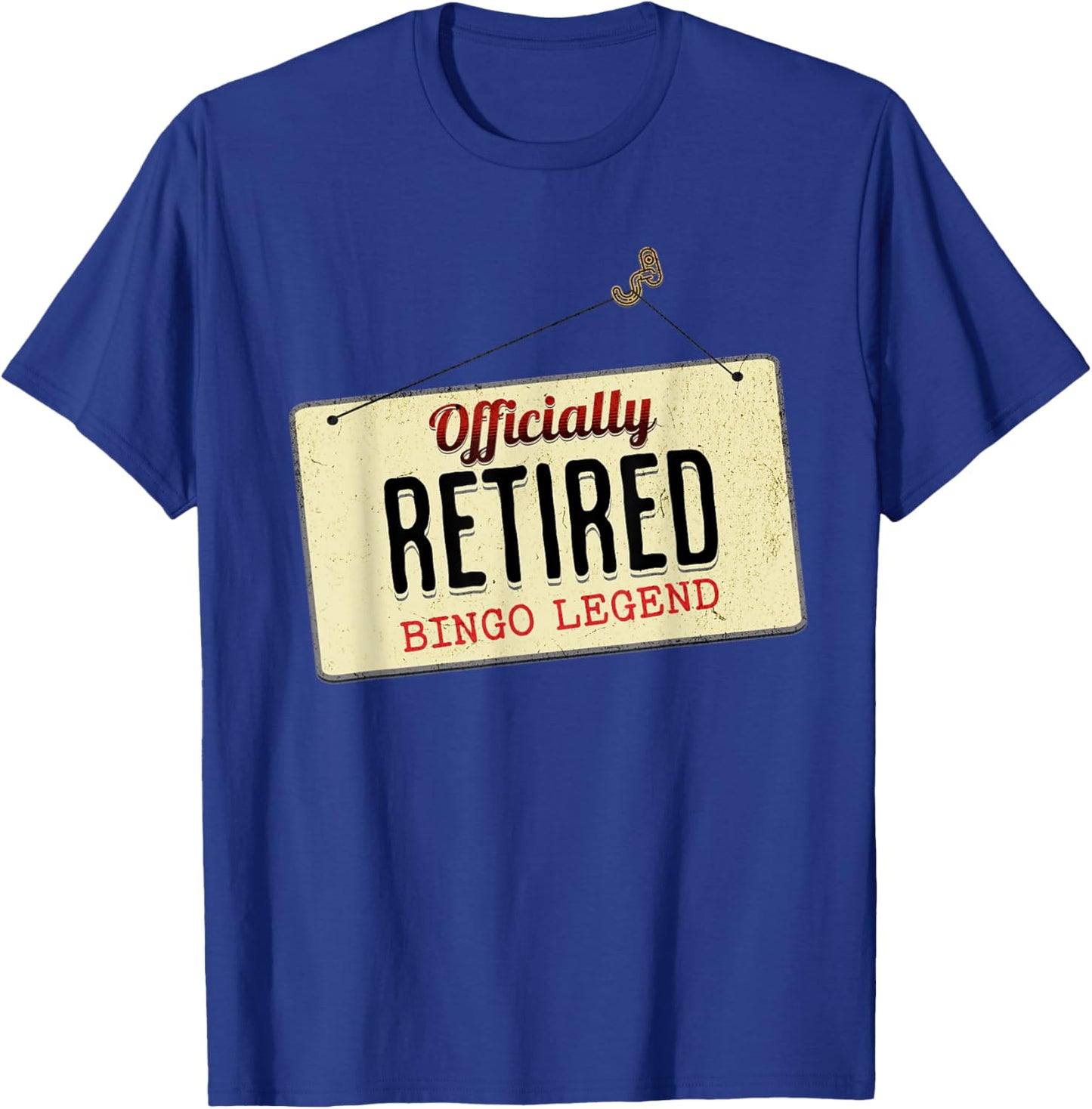 Officially Retired Bingo Legend Funny Retirement Sign T-Shirt - T-Shirt | Royal