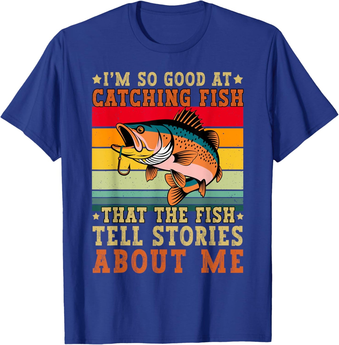 I'm So Good At Catching Fish Funny Fishing Fisherman Bass T-Shirt - T-Shirt | Royal