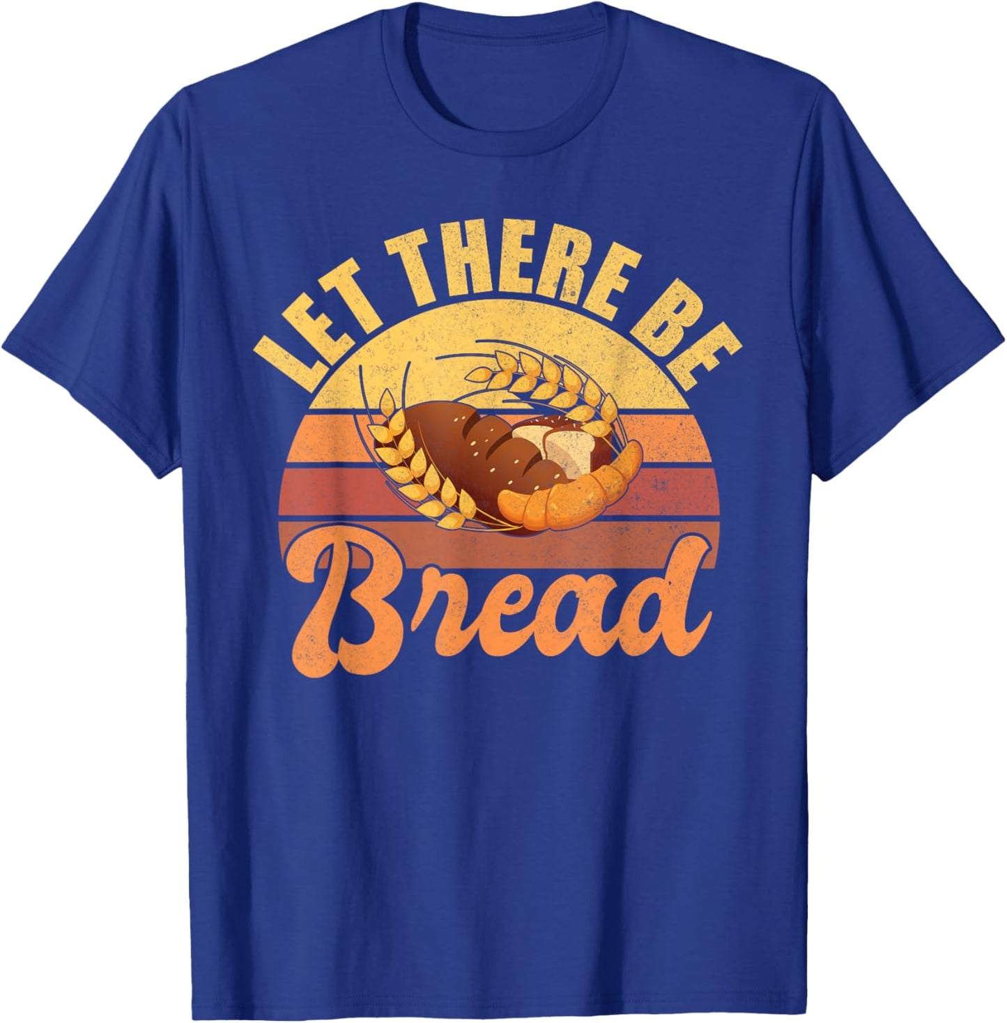 Let there be Bread Baking T-Shirt - T-Shirt | Royal