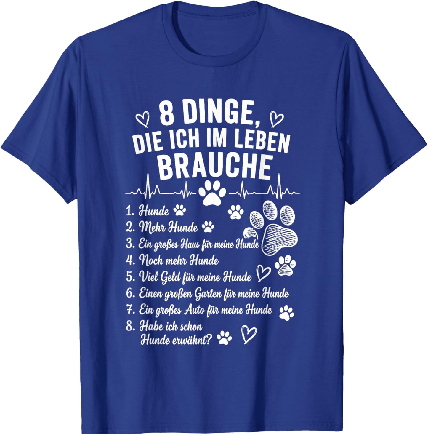 8 Dinge die ich im Leben Brauche T-Shirt - T-Shirt | Royal