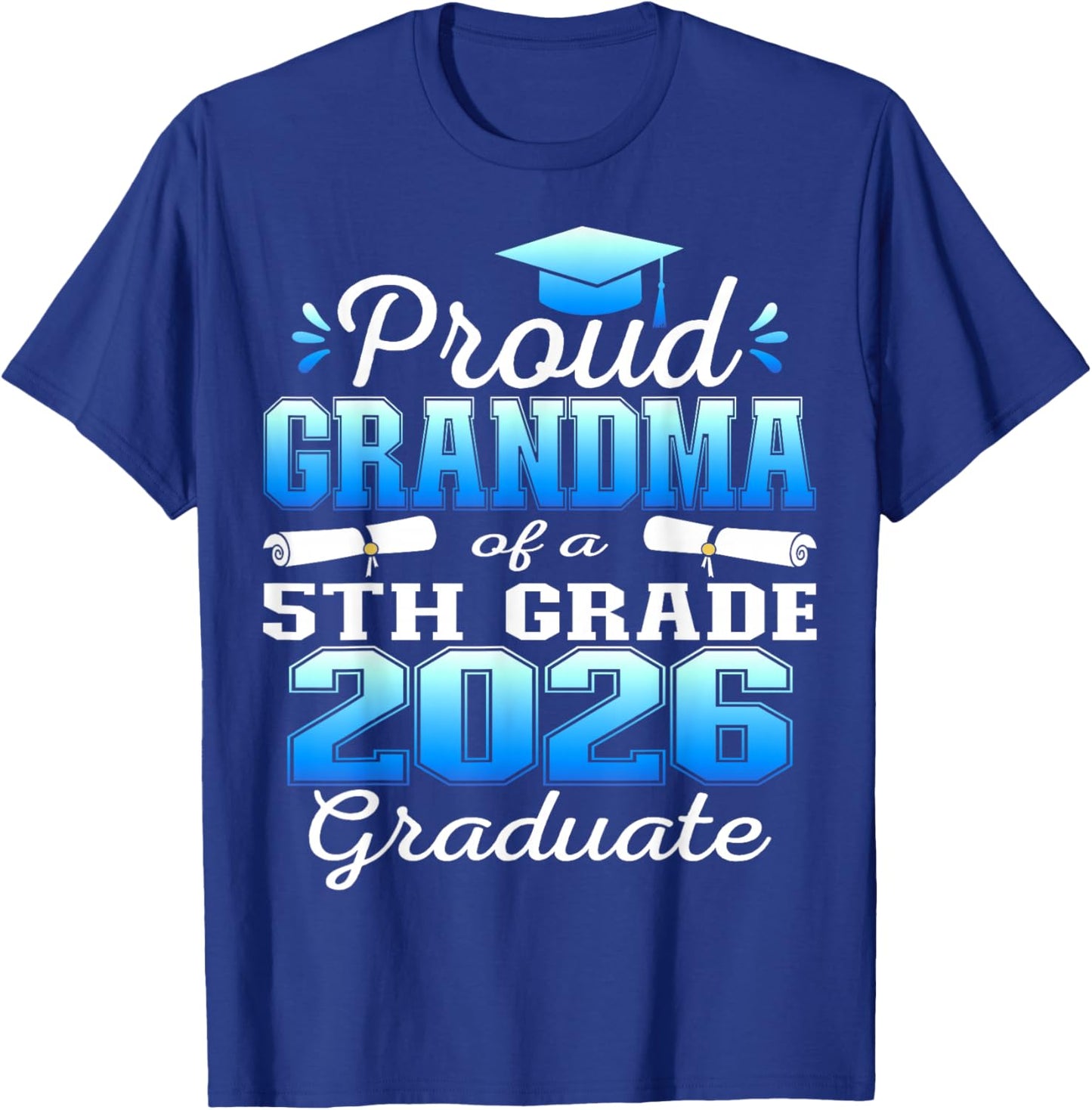 Proud Grandma of 5th Grade Graduate 2026 Family Graduation T-Shirt - T-Shirt | Royal