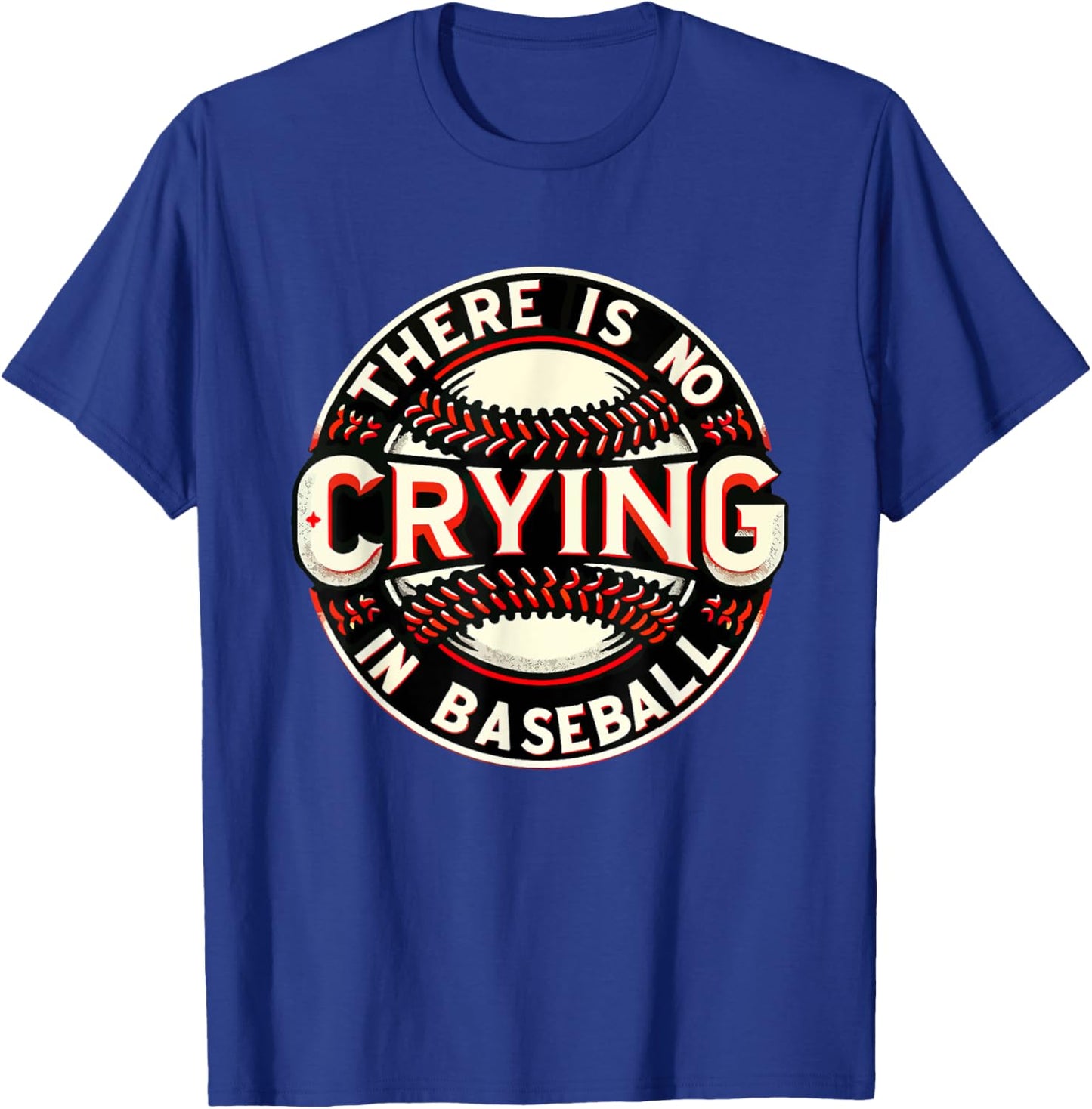Funny There is no Crying In Baseball Player Baseball Family T-Shirt - T-Shirt | Royal
