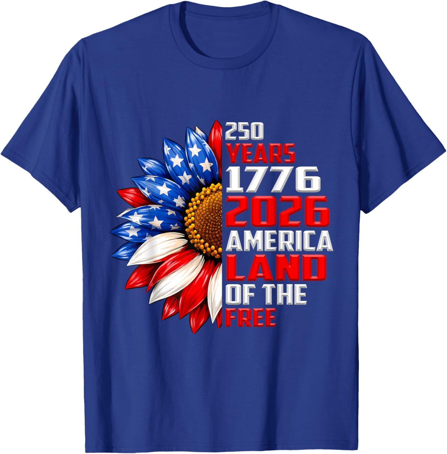 250 Years America 1776-2026 Land of The Free Sunflower T-Shirt - T-Shirt | Royal