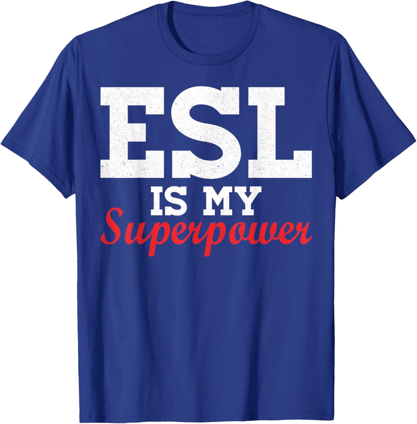 ESL is My Superpower - Bilingual Educator T-Shirt - T-Shirt | Royal