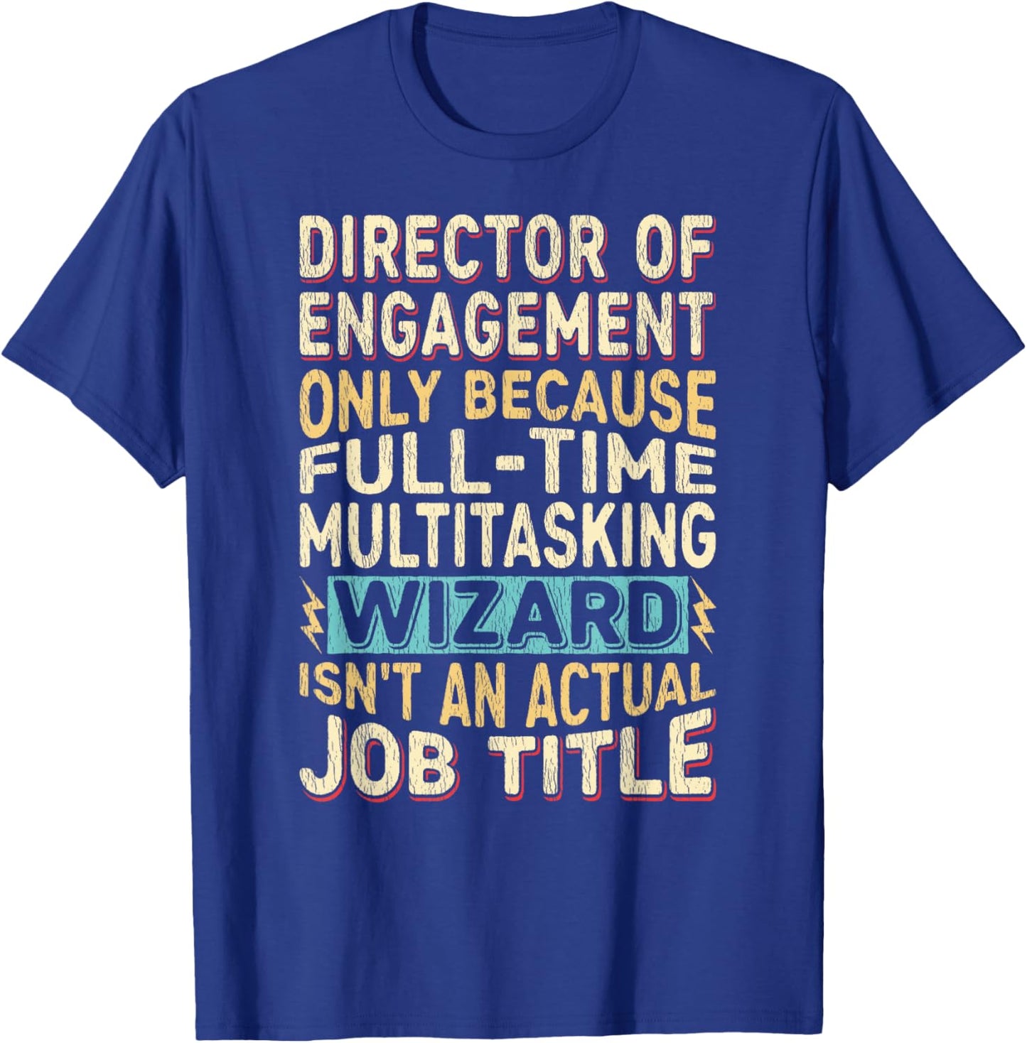 Wizard Job Title Quote - Funny Director of Engagement T-Shirt - T-Shirt | Royal