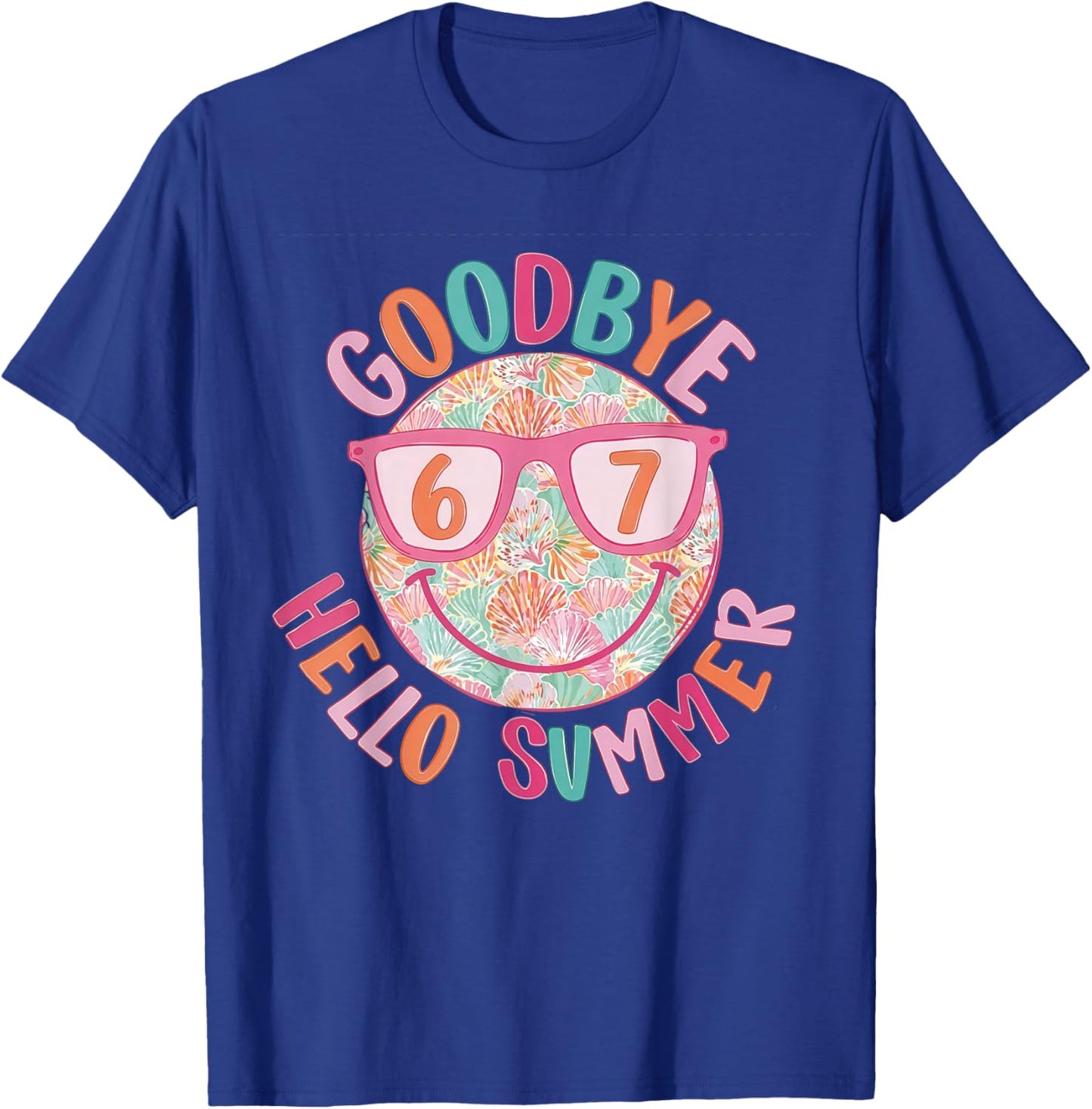 Goodbye 6 7 Hello Summer Last Day of School Teacher Student T-Shirt - T-Shirt | Royal