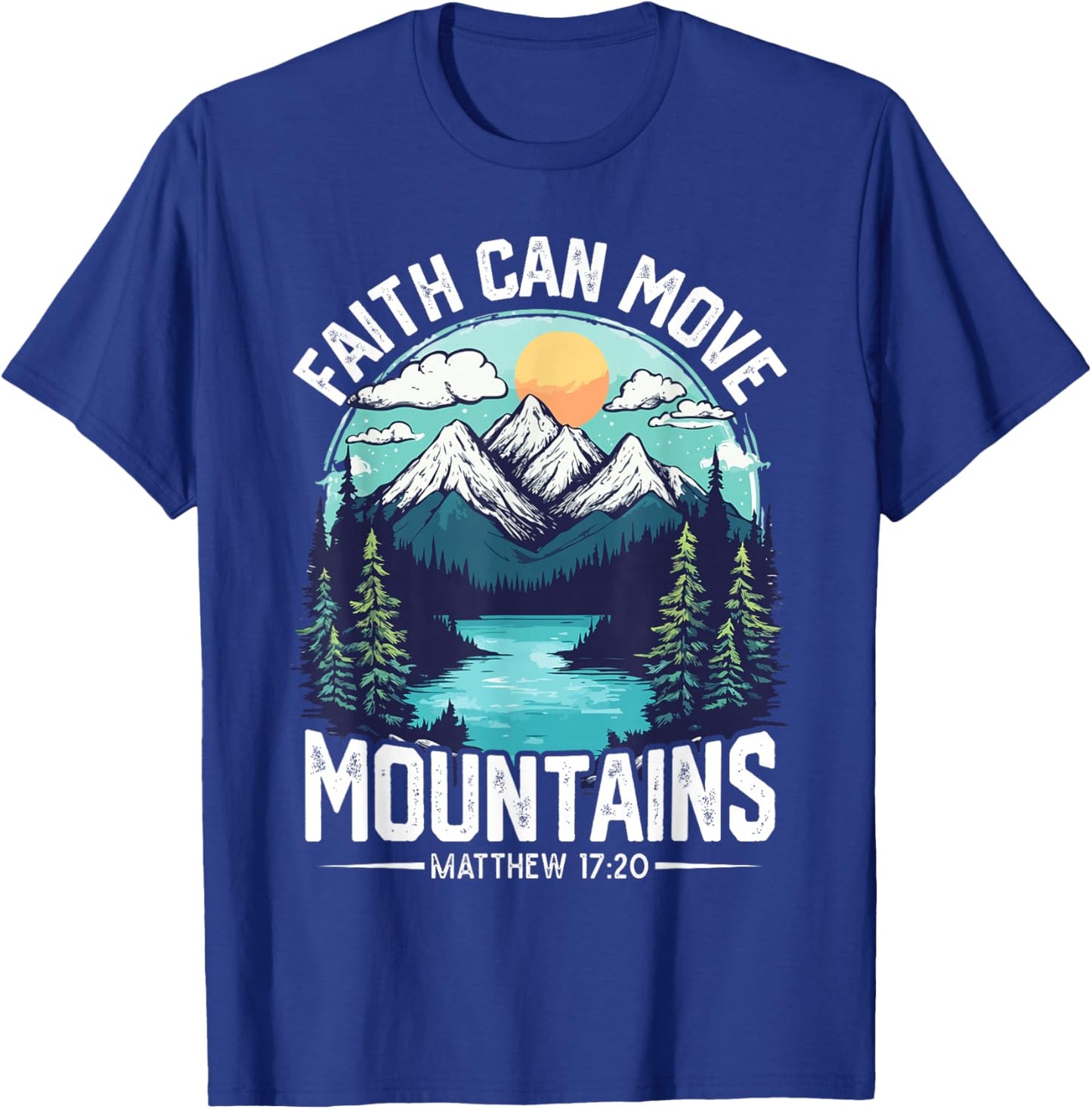 Faith can move Mountains Jesus Matthew 17:20 T-Shirt - T-Shirt | Royal