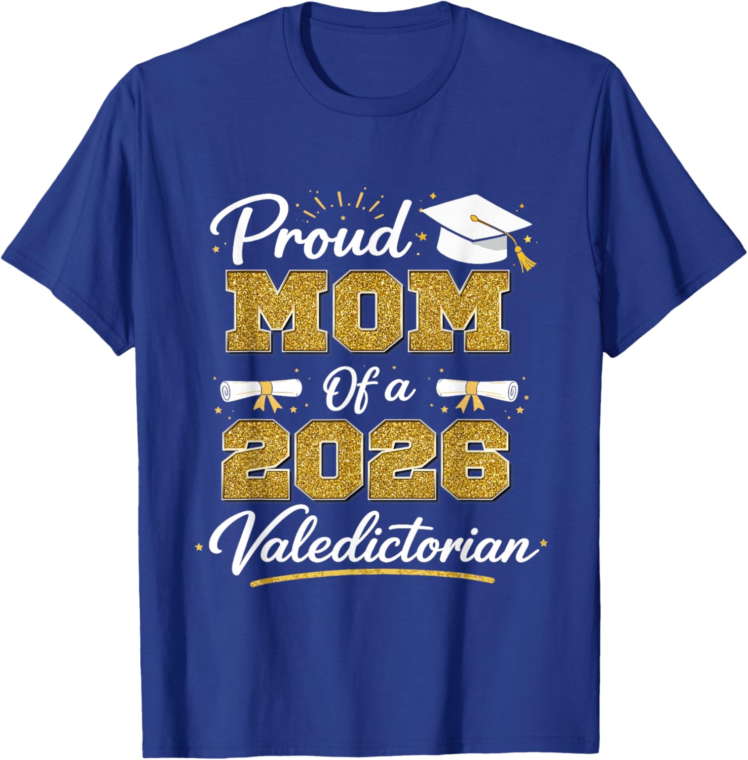 Proud Mom of A 2026 Valedictorian Graduation Class of 2026 T-Shirt - T-Shirt | Royal