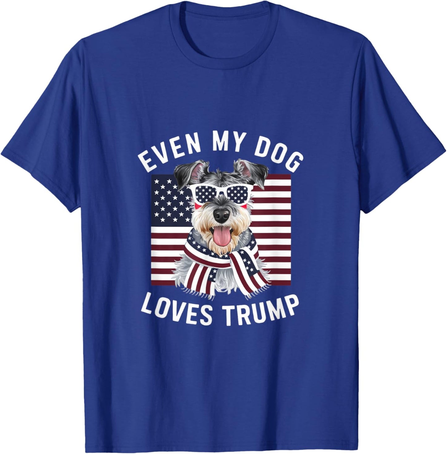 Miniature Schnauzer Even My Dog Loves Trump Funny T-Shirt - T-Shirt | Royal