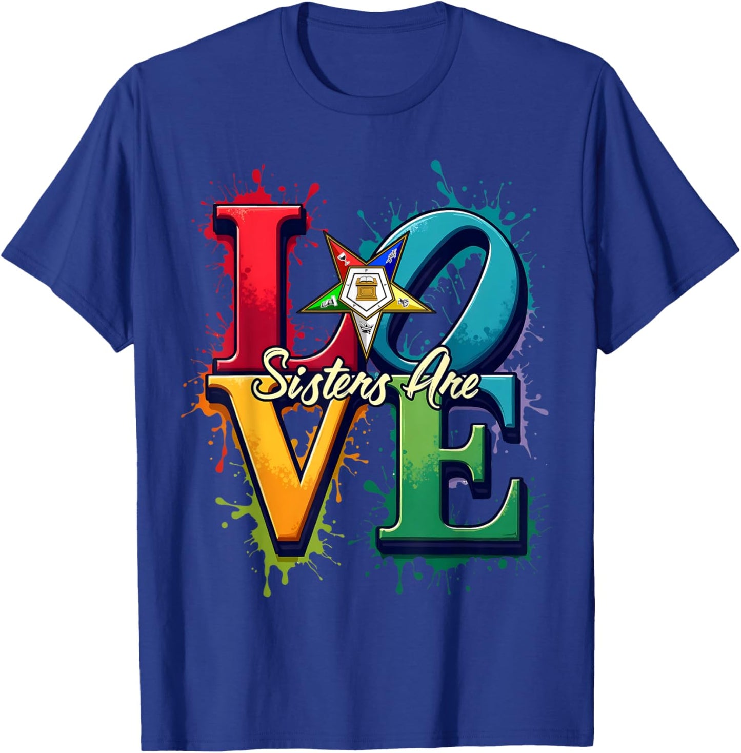 OES Sisters Are LOVE Colorful Watercolor Splat Eastern Star T-Shirt - T-Shirt | Royal