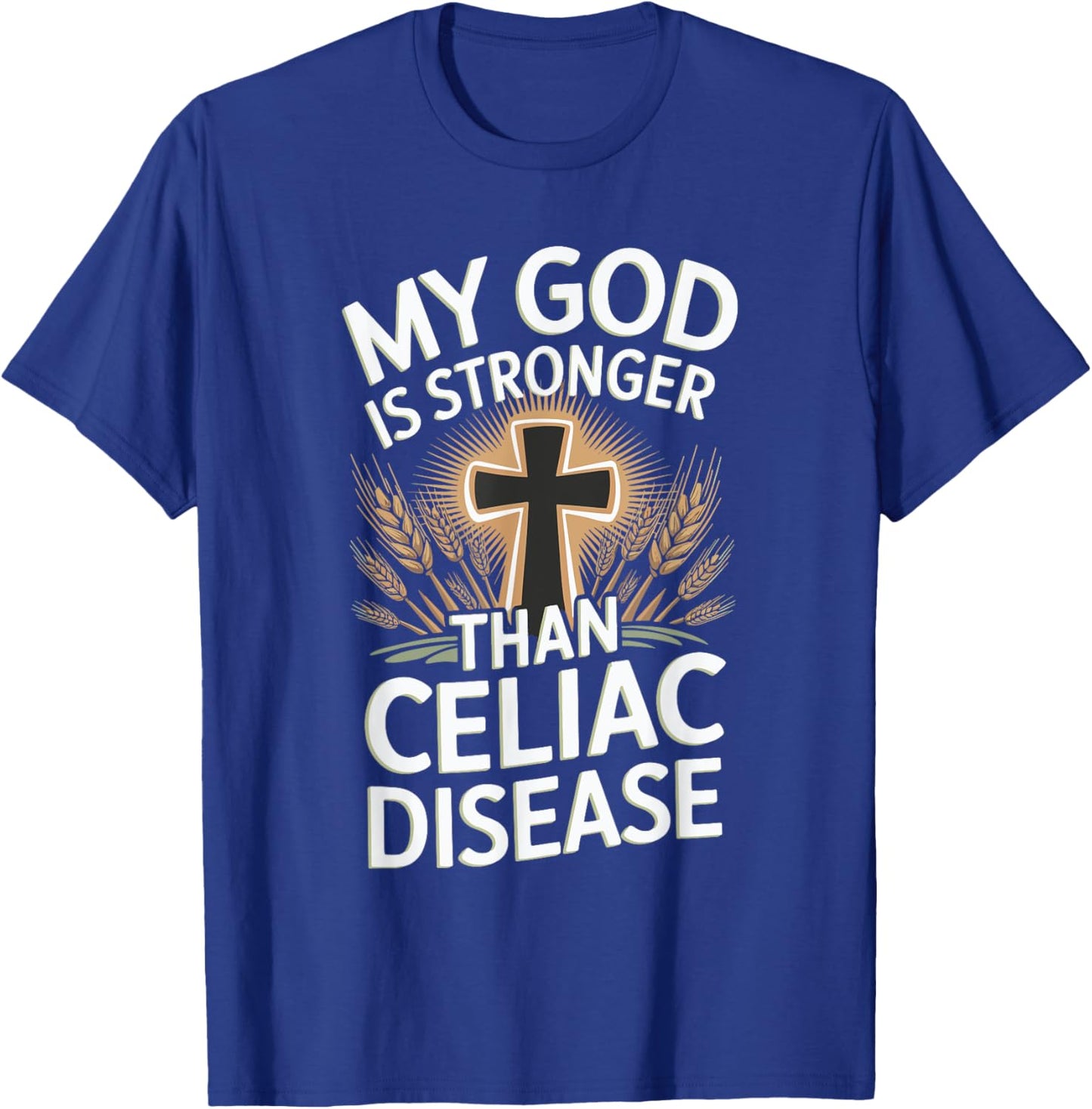 My God Is Stronger Than Celiac Disease T-Shirt - T-Shirt | Royal